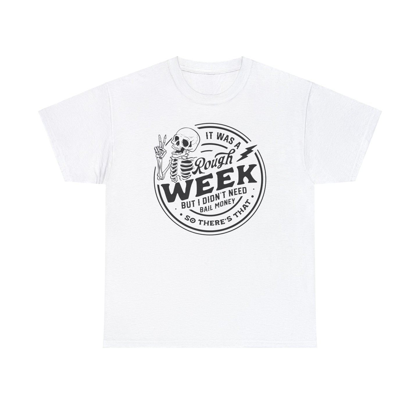 Rough Week T-Shirt For Bail Money T Shirt For Sarcastic Humor TShirt