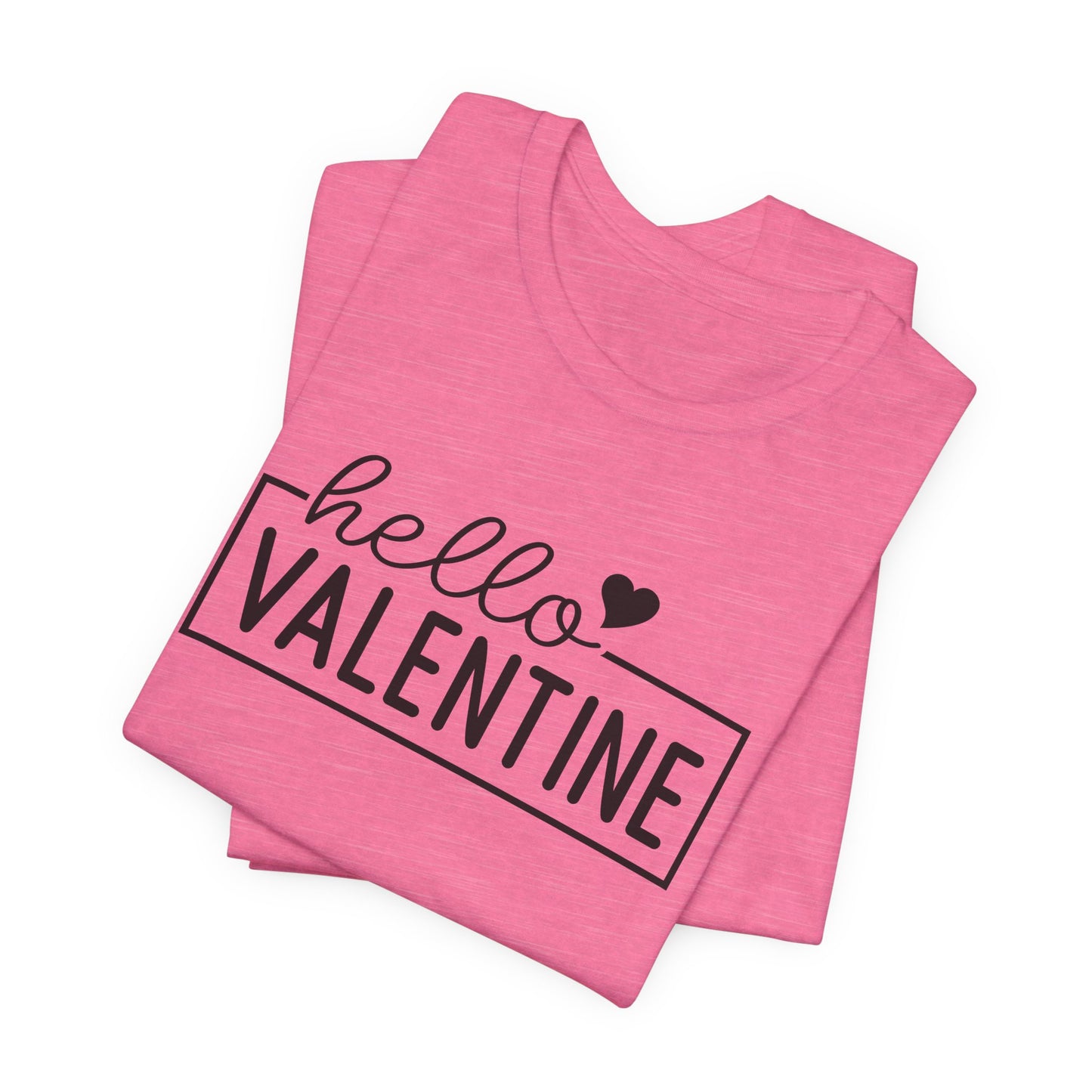 Hello Valentine T-Shirt For V Day TShirt For Holiday Love T Shirt