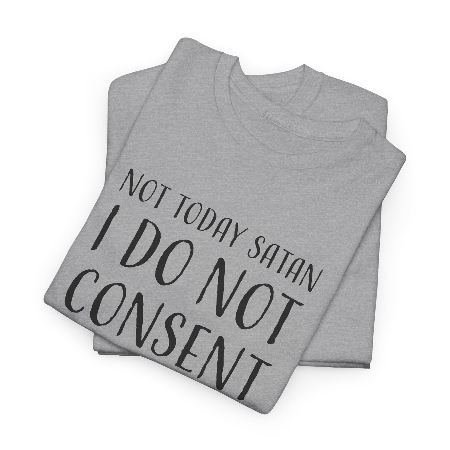 I Do Not Consent T-Shirt for Not Today Satan TShirt For Non Compliance T Shirt For Disapprove Shirt For Rebel Gift