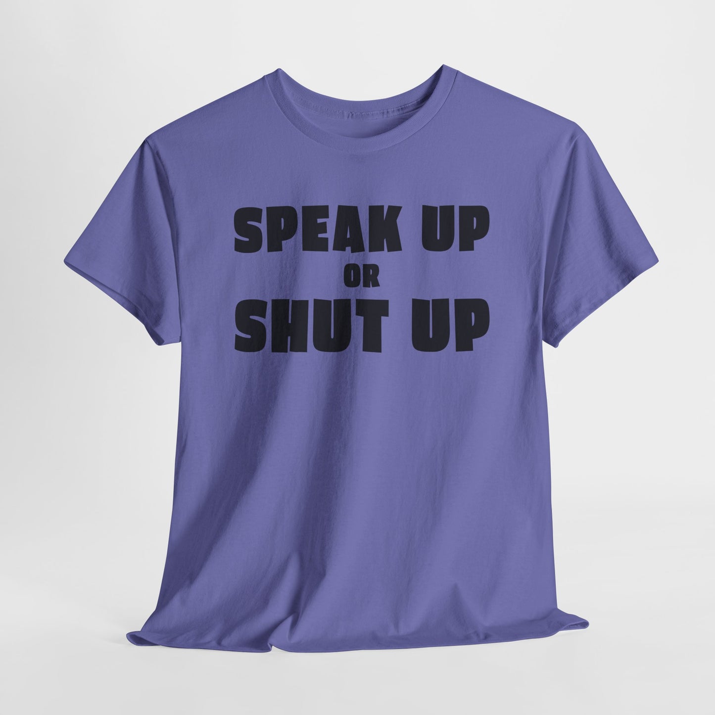 Speak Up T-Shirt For Sound Off TShirt For Express Yourself T Shirt