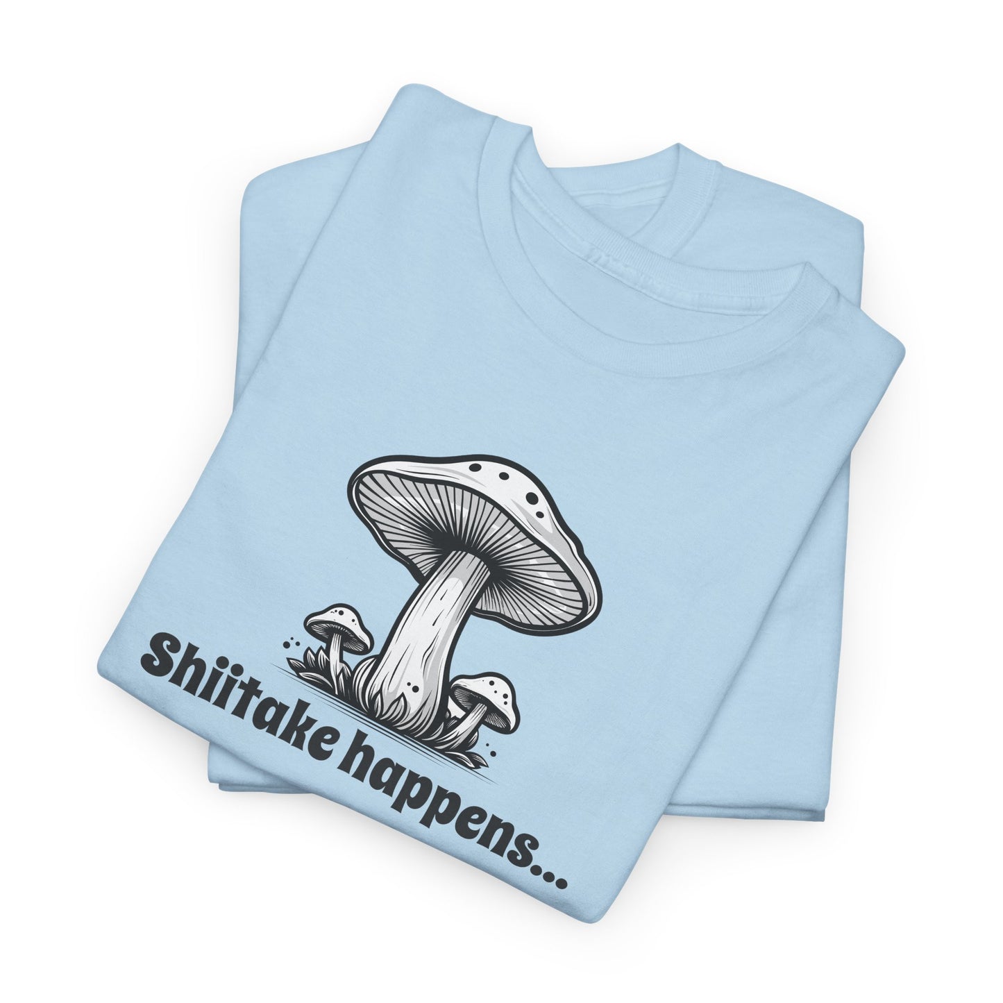 Shiitake Happens T-Shirt For Mushroom T Shirt For Funny Cook TShirt For Fungi Gift