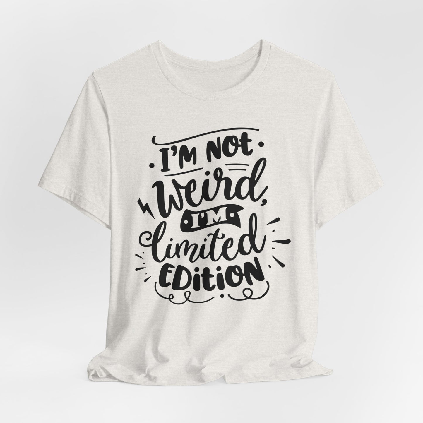 I'm Not Weird T-Shirt For Limited Edition T Shirt For Funny Personality TShirt