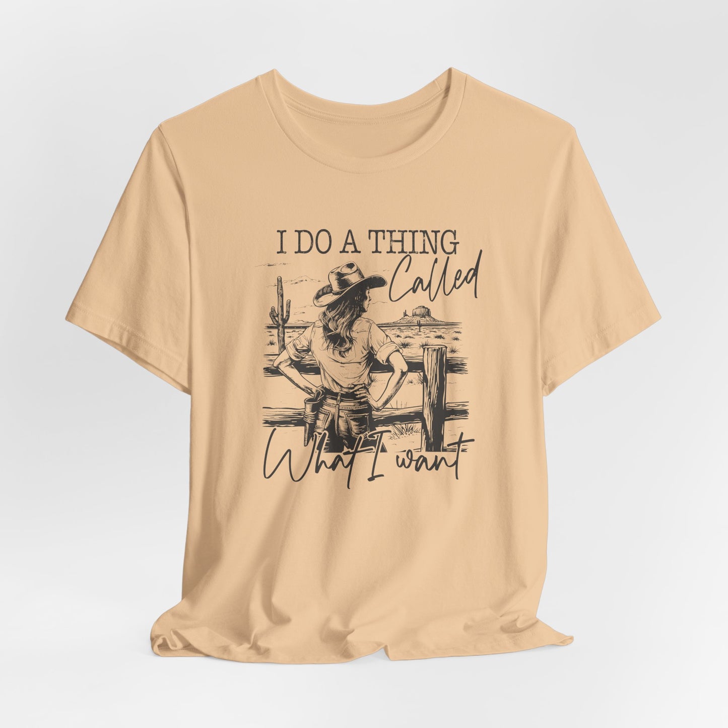 I Do A Thing Called What I Want T-Shirt For Headstrong Woman Tee