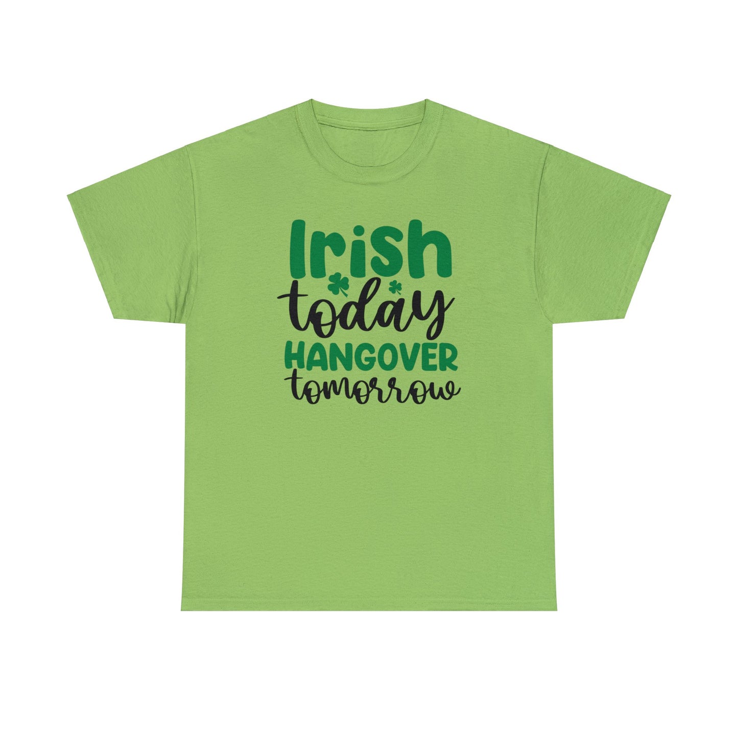 Irish Today T-Shirt For hangover T Shirt For Drinking T Shirt For St. Patrick's Day Tee