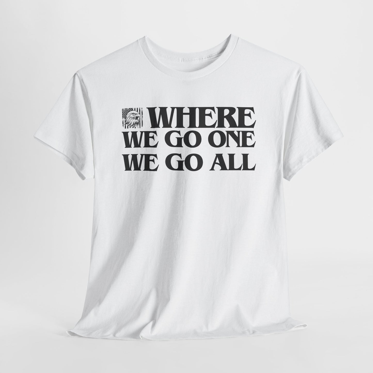 Where We Go One We Go All Statement T-Shirt For JFK T Shirt For Unity TShirt