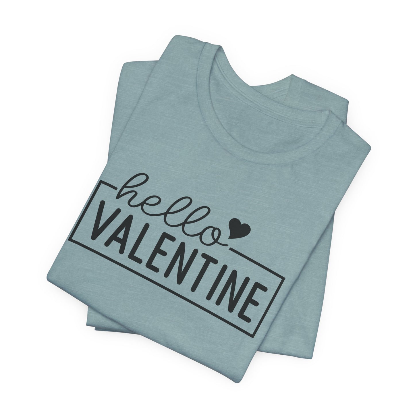 Hello Valentine T-Shirt For V Day TShirt For Holiday Love T Shirt