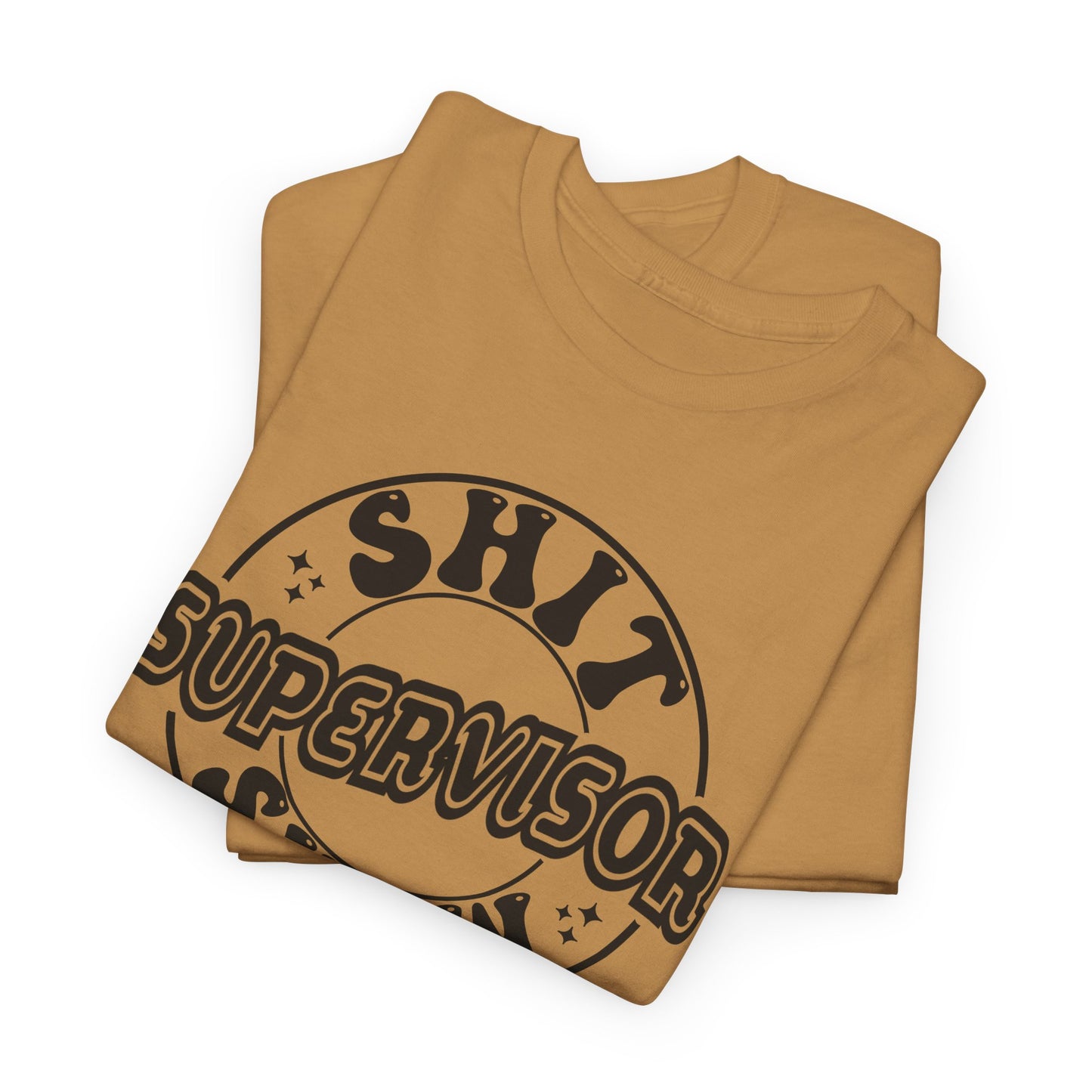 Supervisor T-Shirt For Shit Show T Shirt For Sarcastic Adult Babysitter TShirt