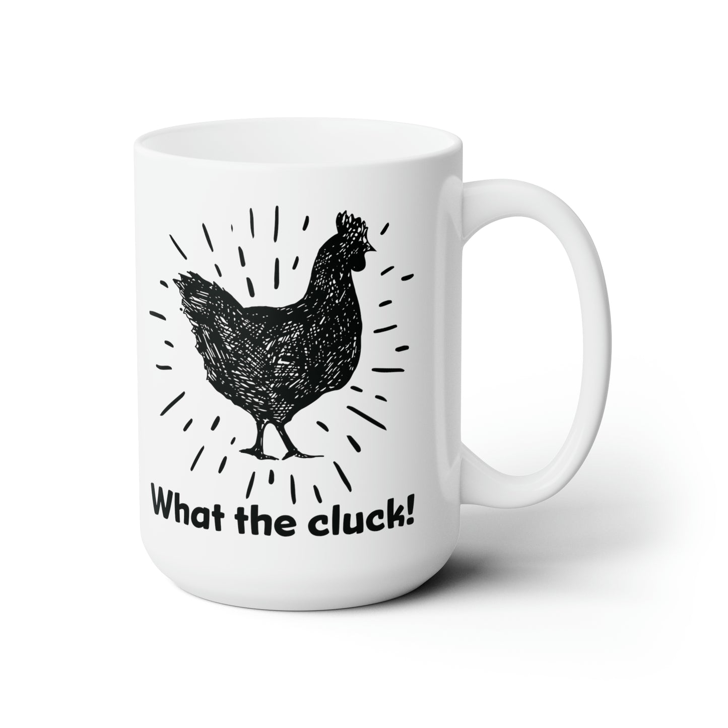 Funny Chicken Coffee Mug For What The Cluck Quote Hot Tea Cup