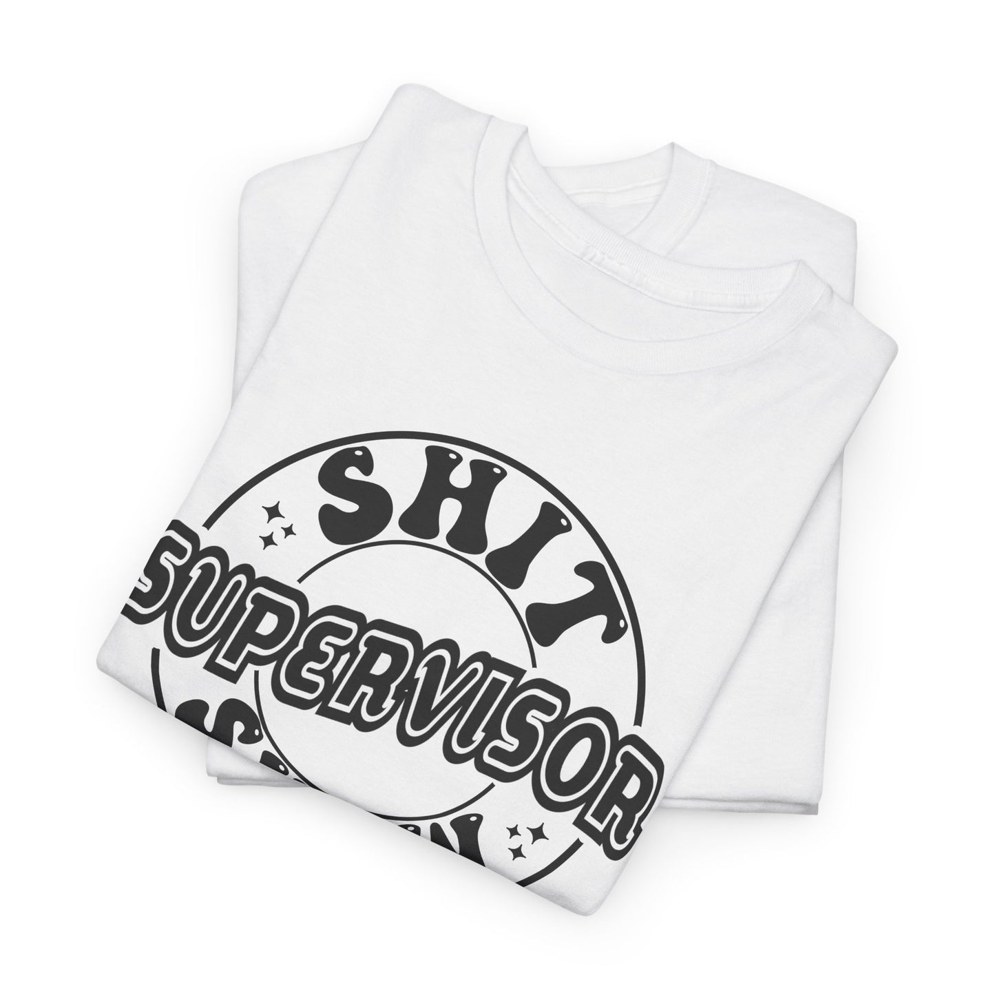 Supervisor T-Shirt For Shit Show T Shirt For Sarcastic Adult Babysitter TShirt