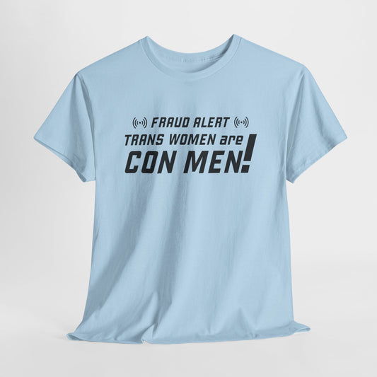 Fraud Alert T-Shirt For Trans Women Are Con Men Graphic T Shirt For Bold Statement T Shirt