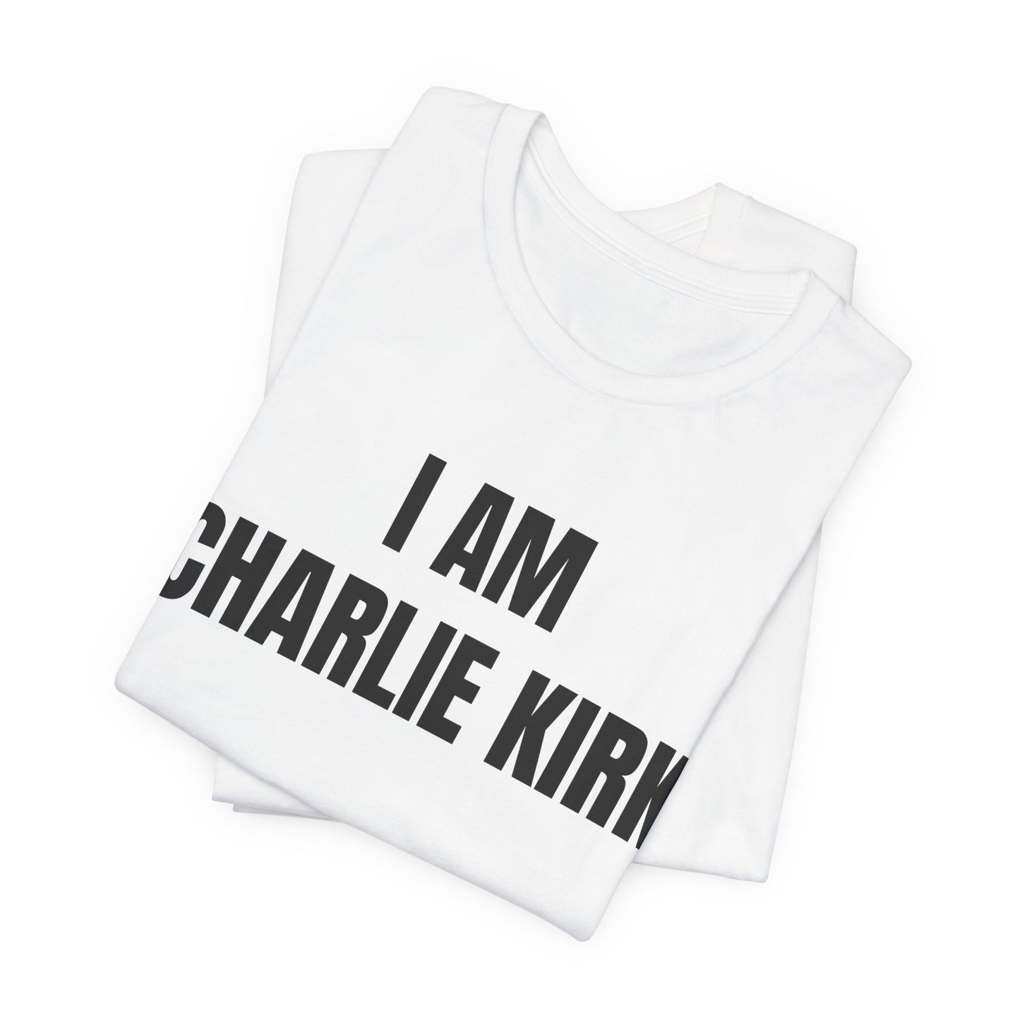 I Am Charlie Kirk Political T-Shirt