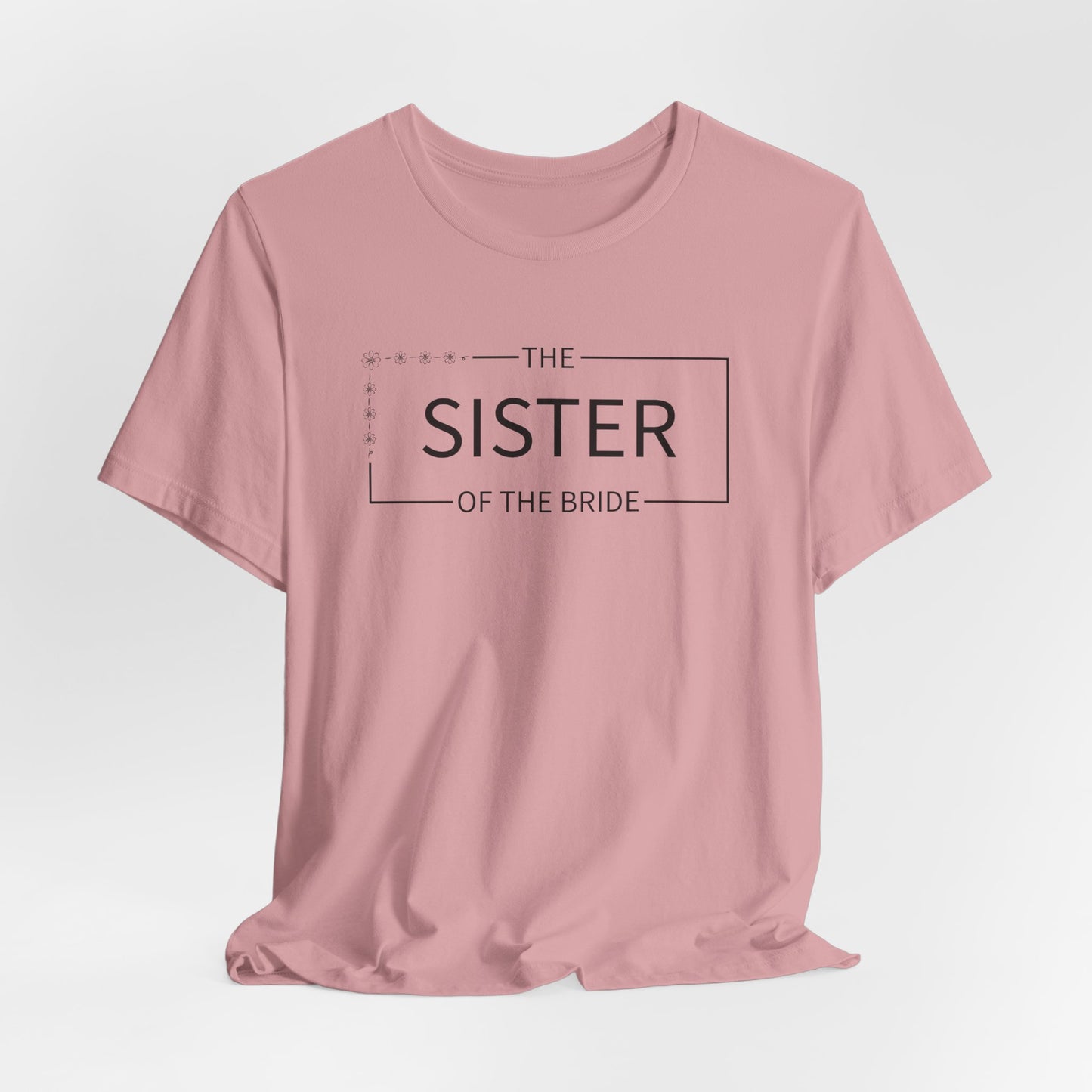 Sister Of The Bride T-Shirt For Wedding Party TShirt For Bachelorette T Shirt