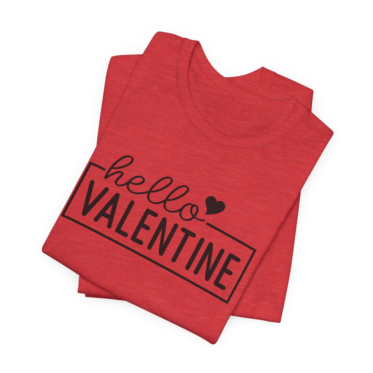 Hello Valentine T-Shirt For V Day TShirt For Holiday Love T Shirt