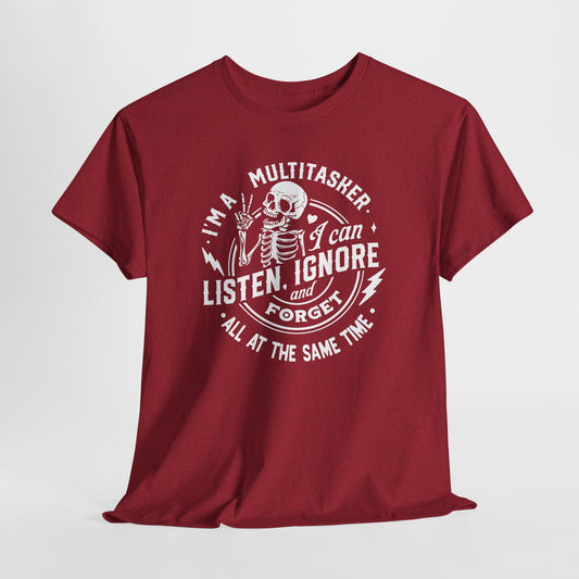 Funny Multitasking T-Shirt For Listen T Shirt For Ignore And Forget TShirt