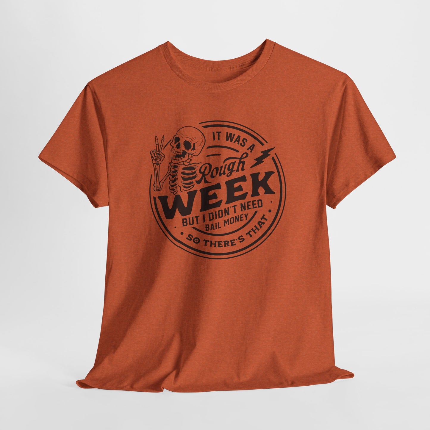 Rough Week T-Shirt For Bail Money T Shirt For Sarcastic Humor TShirt