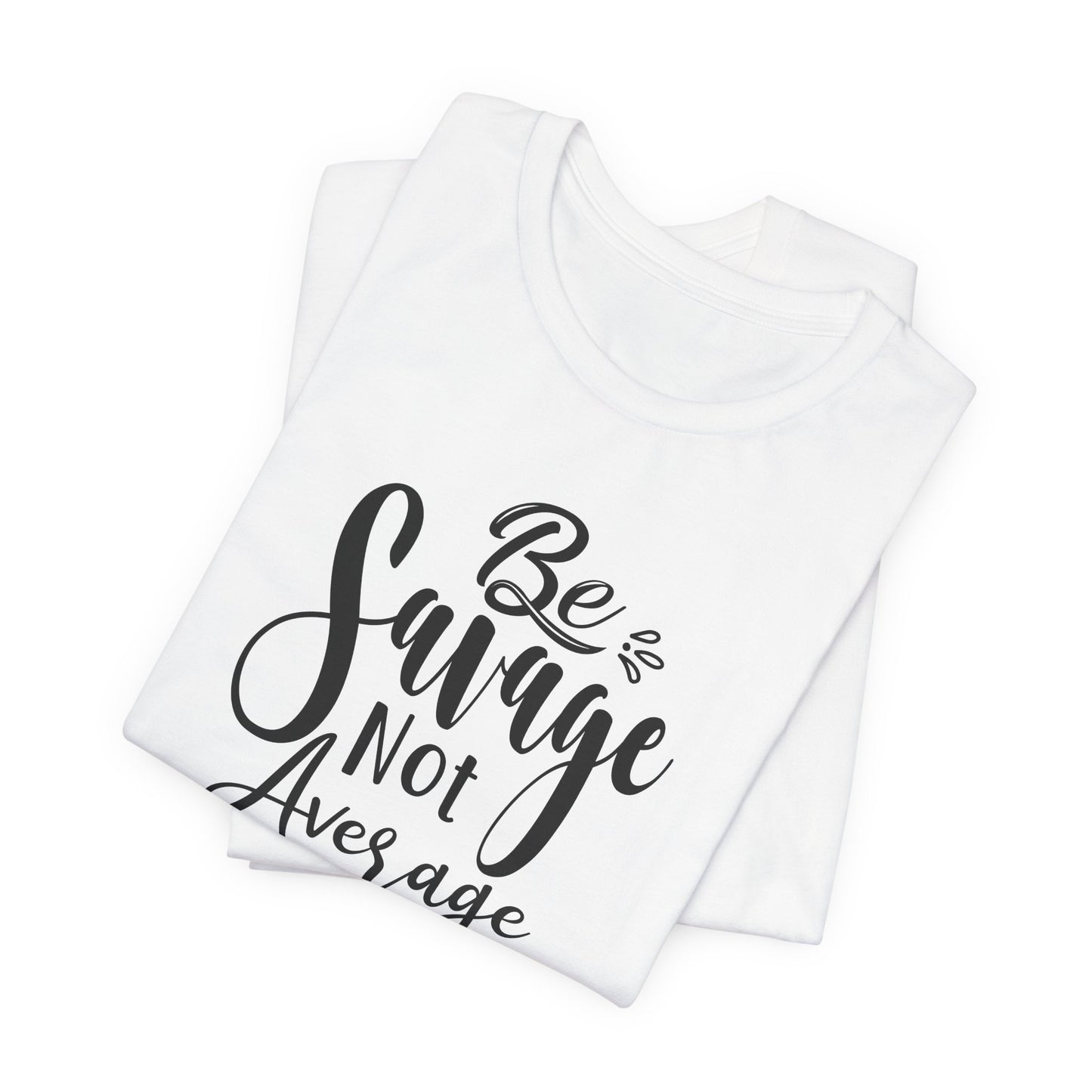 Savage T-Shirt For Not Average T Shirt For Cute Quote TShirt