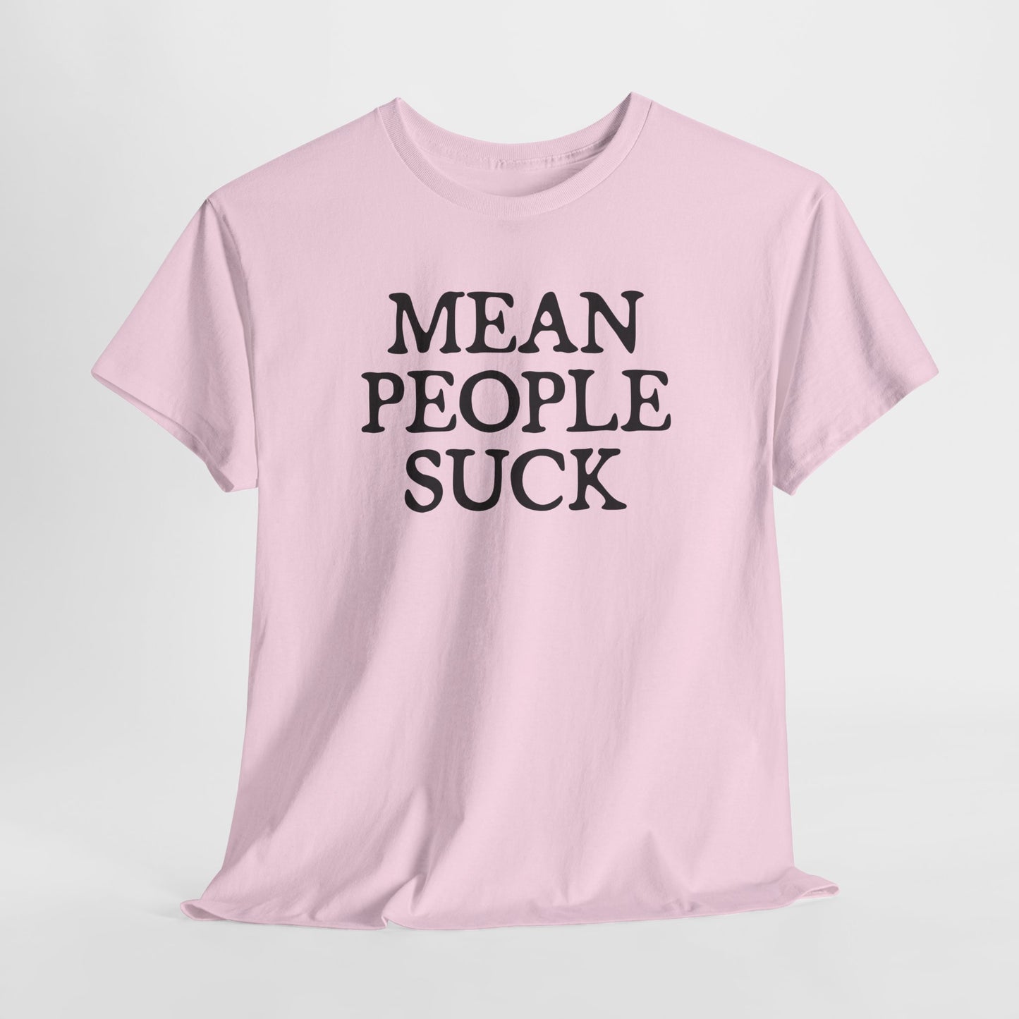 Mean People Suck T- Shirt For Sarcastic TShirt For Funny Saying T Shirt For PSA T Shirt For Birthday Gift