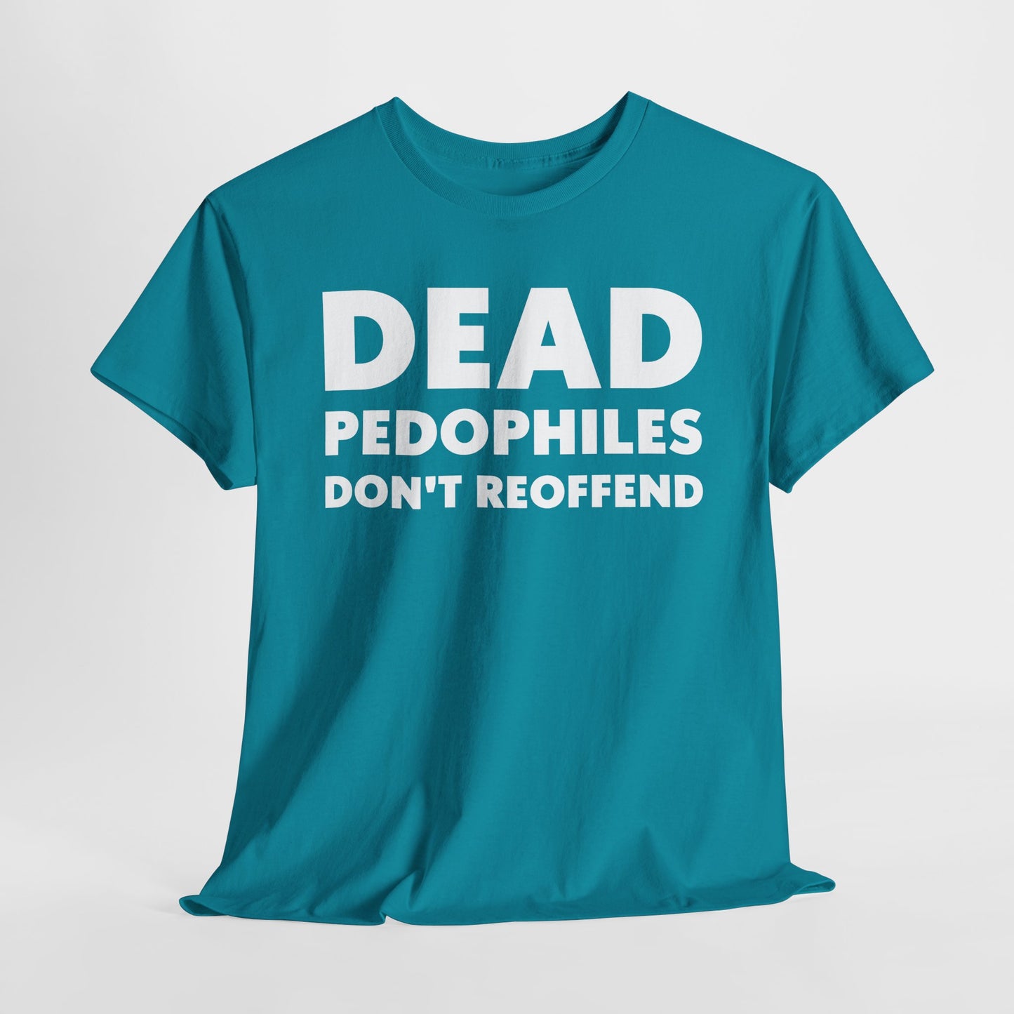 Dead Pedophiles Don't Reoffend T-Shirt For Save The Children Tee