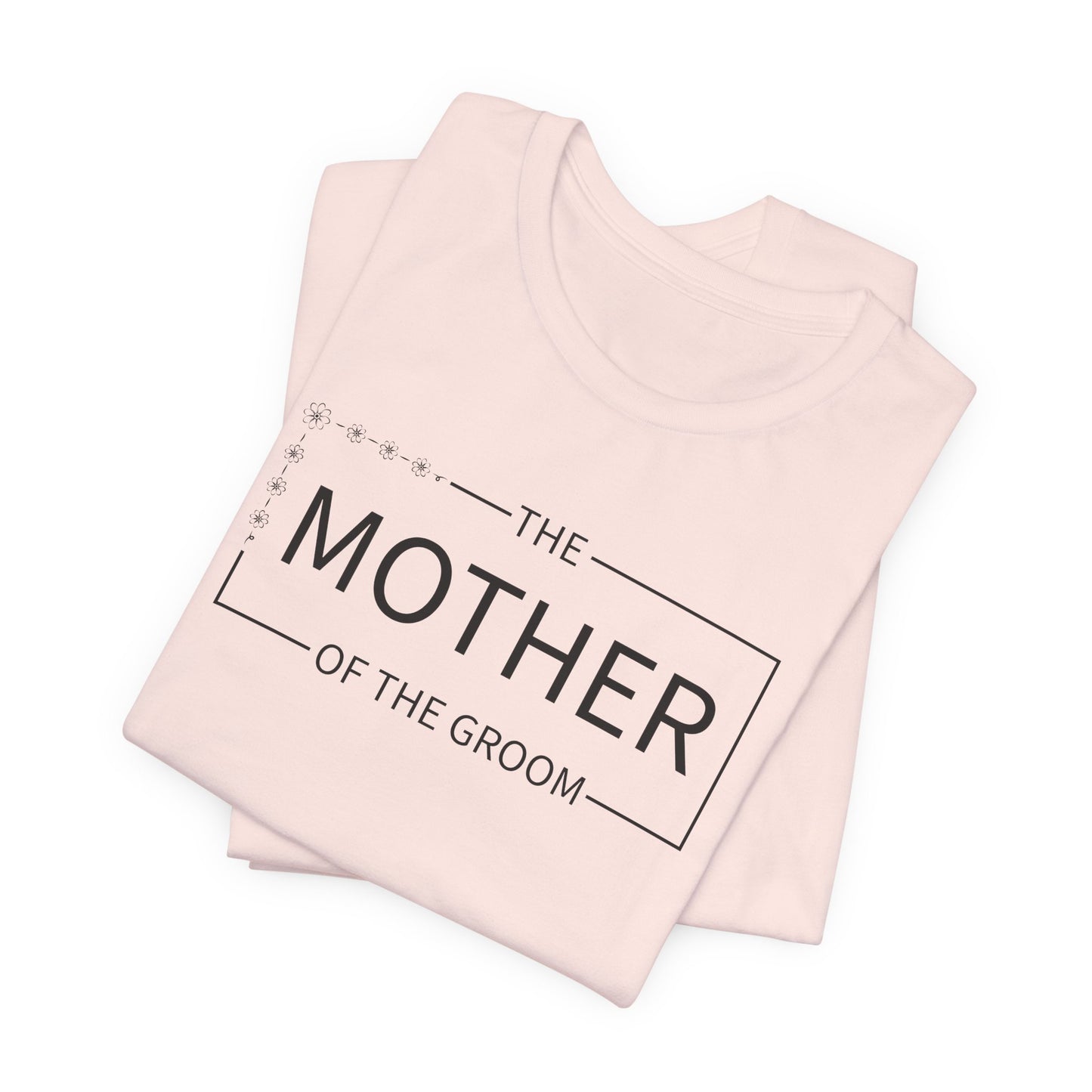 Mother Of The Groom T-Shirt For Wedding Party TShirt For Bachelorette T Shirt