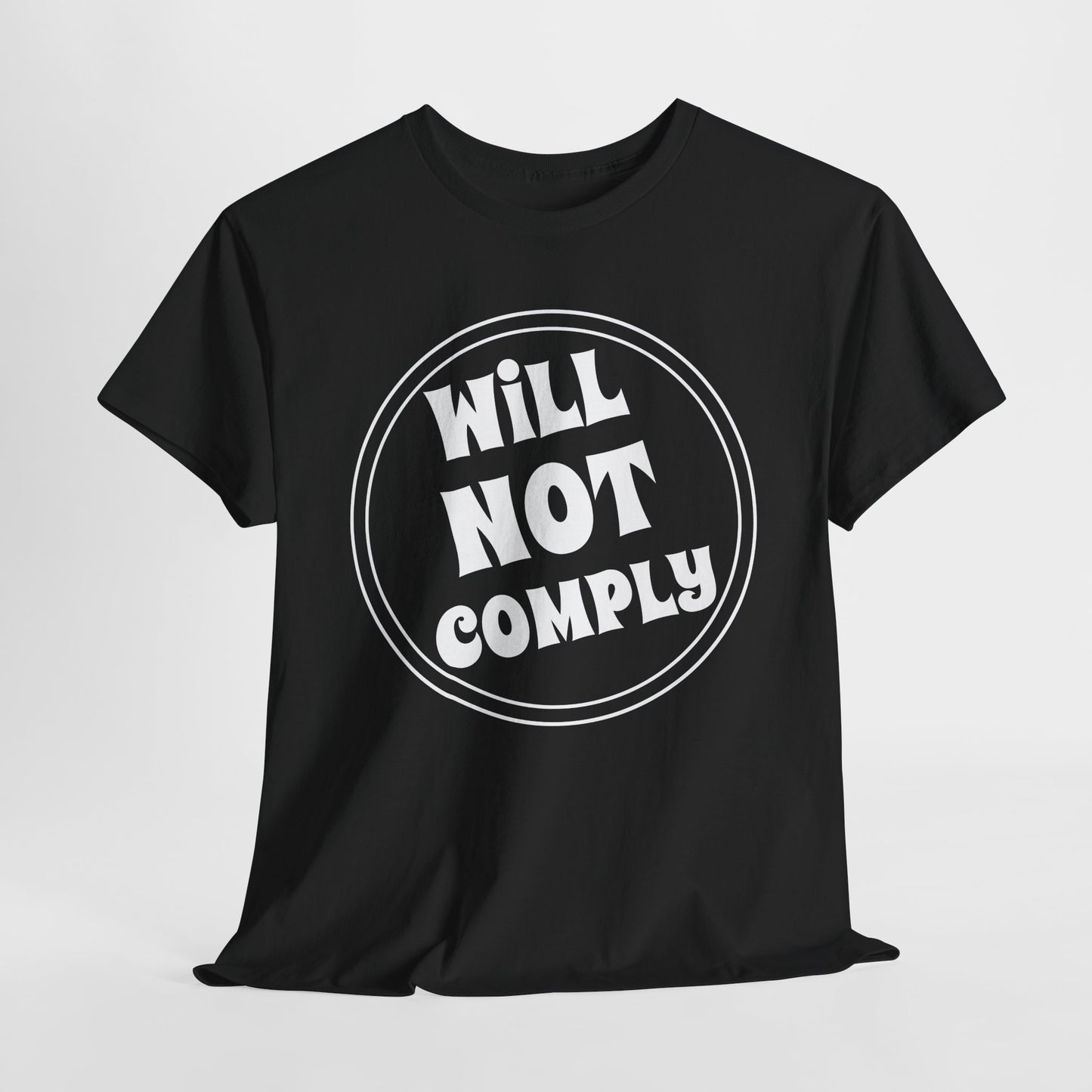 Funny Will Not Comply T-Shirt for Rebel TShirt For Freedom Fighter T Shirt