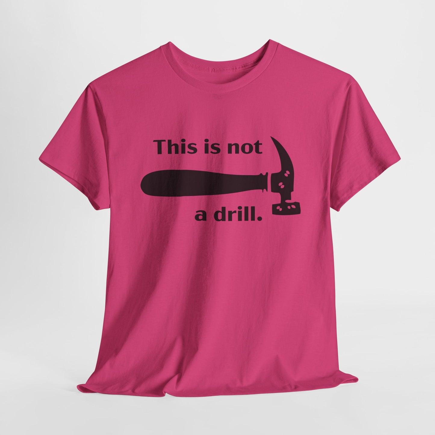 Not A Drill T-Shirt For Hammer T Shirt For Funny Tool TShirt