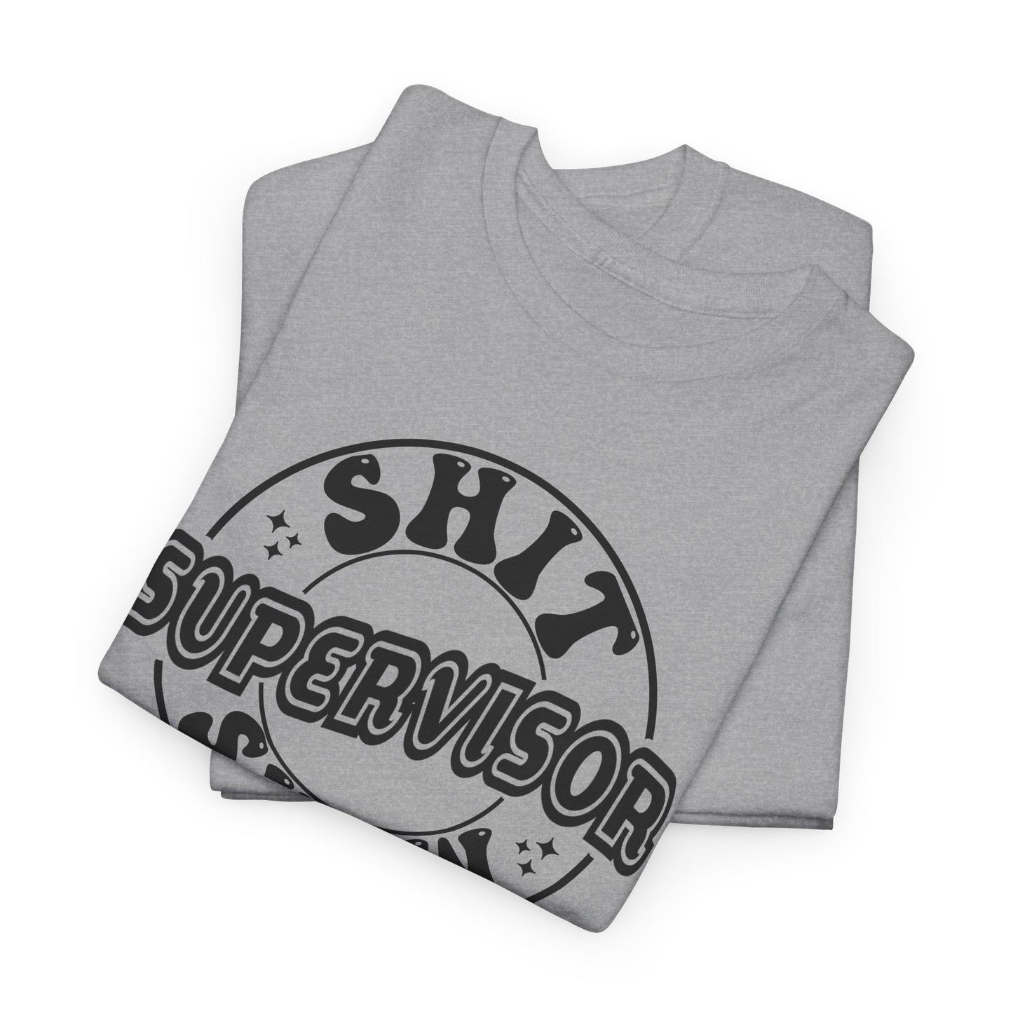 Supervisor T-Shirt For Shit Show T Shirt For Sarcastic Adult Babysitter TShirt