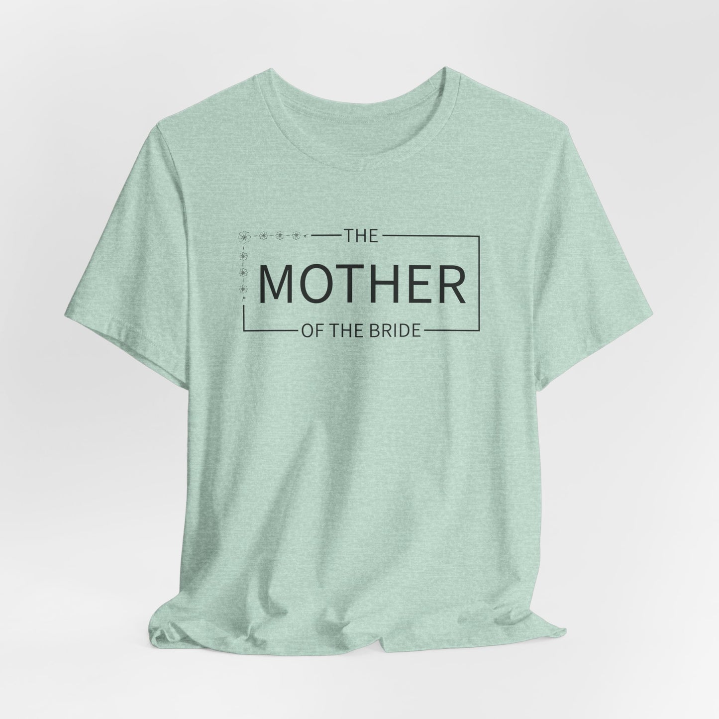 Mother Of The Bride T-Shirt For Wedding Party TShirt For Bachelorette T Shirt