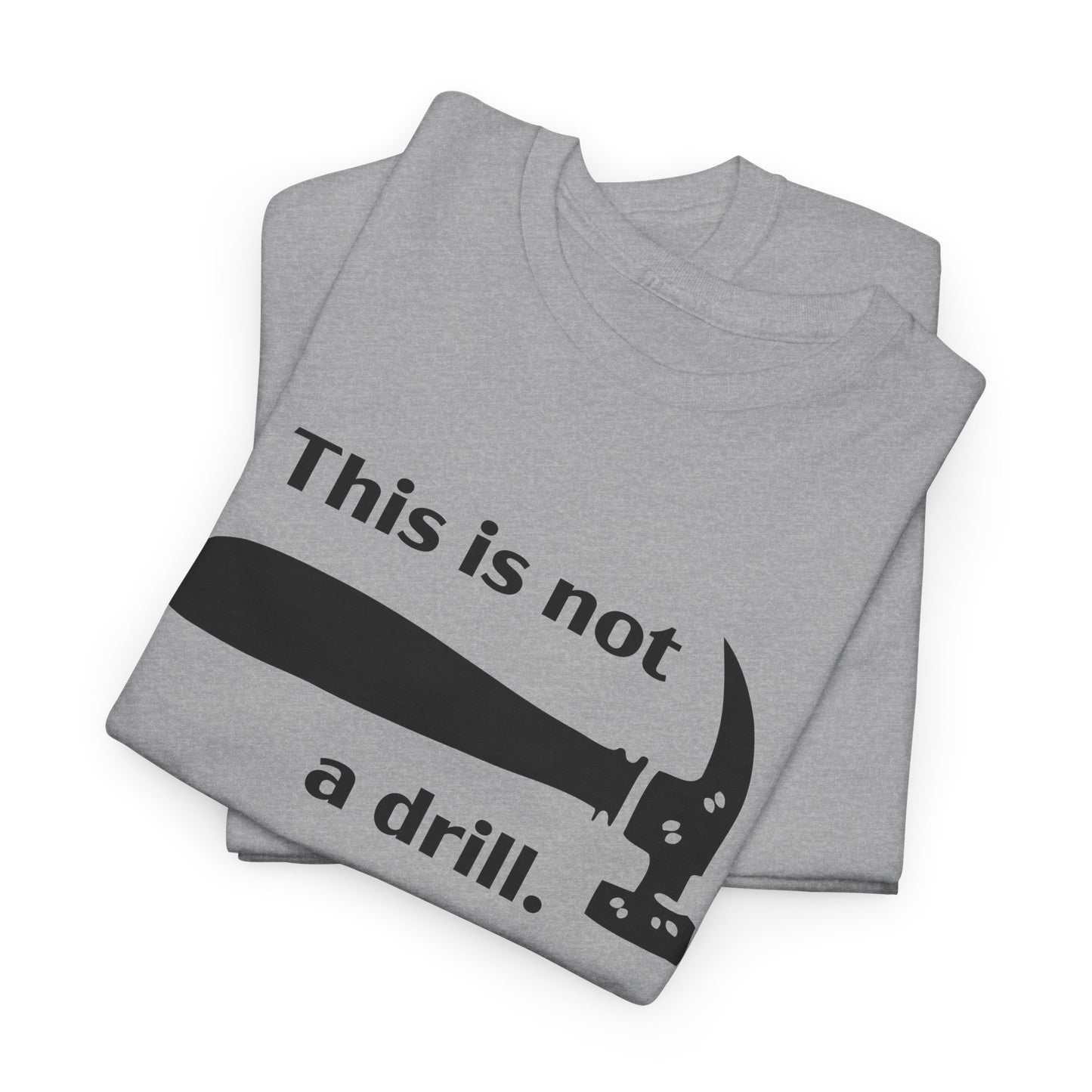 Not A Drill T-Shirt For Hammer T Shirt For Funny Tool TShirt