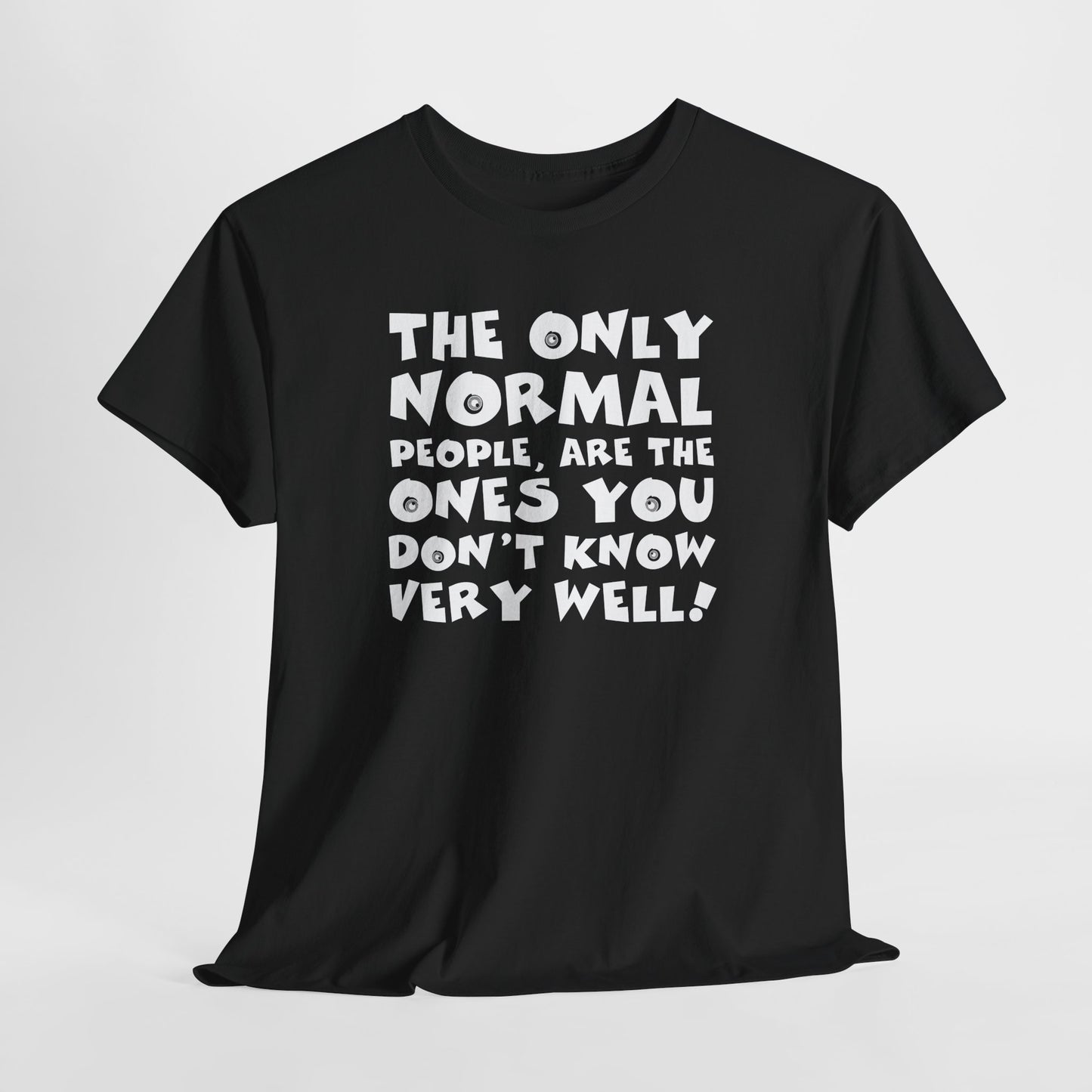 Normal People T-Shirt For Funny People TShirt Comedy T Shirt Silly Shirt For Funny Gift For Birthday