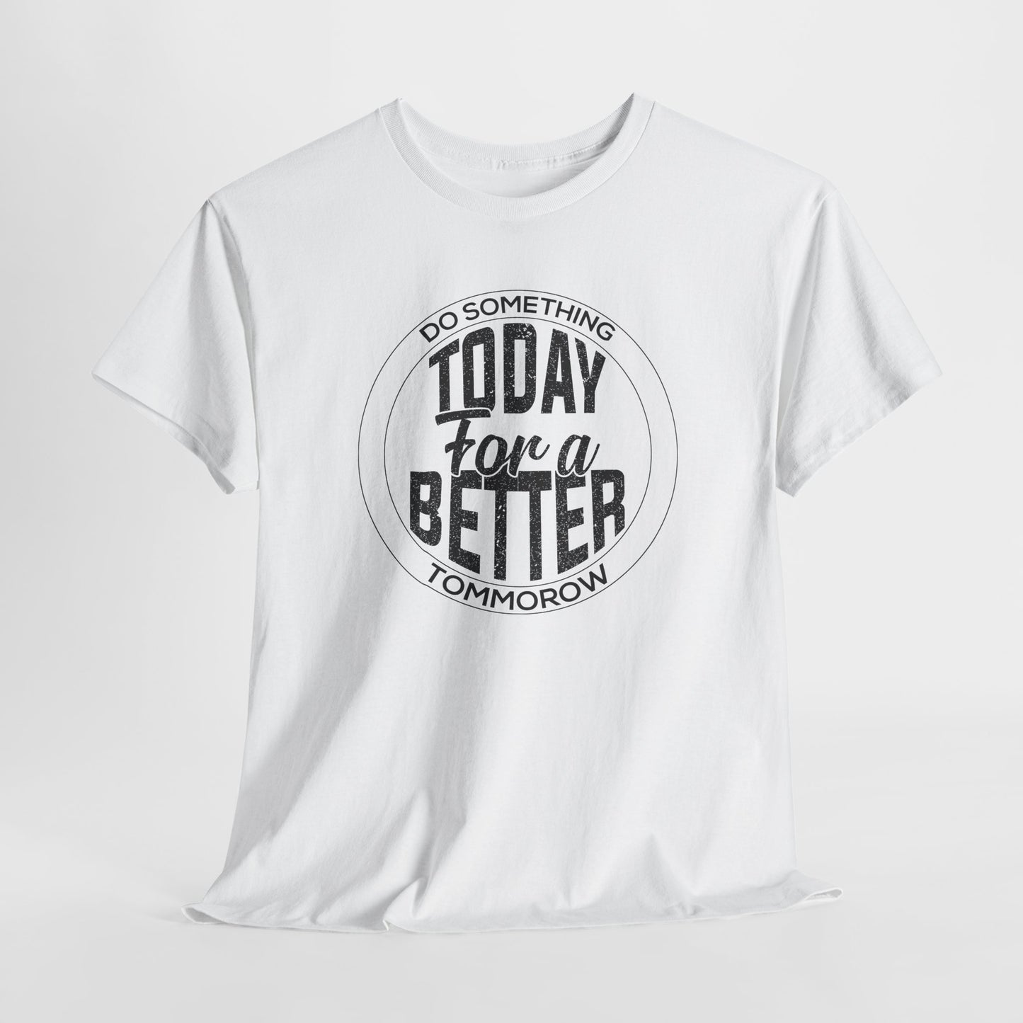 Inspirational T-Shirt For Motivational TShirt For Betterment T Shirt For Do Good Shirt For Better Tomorrow Tee