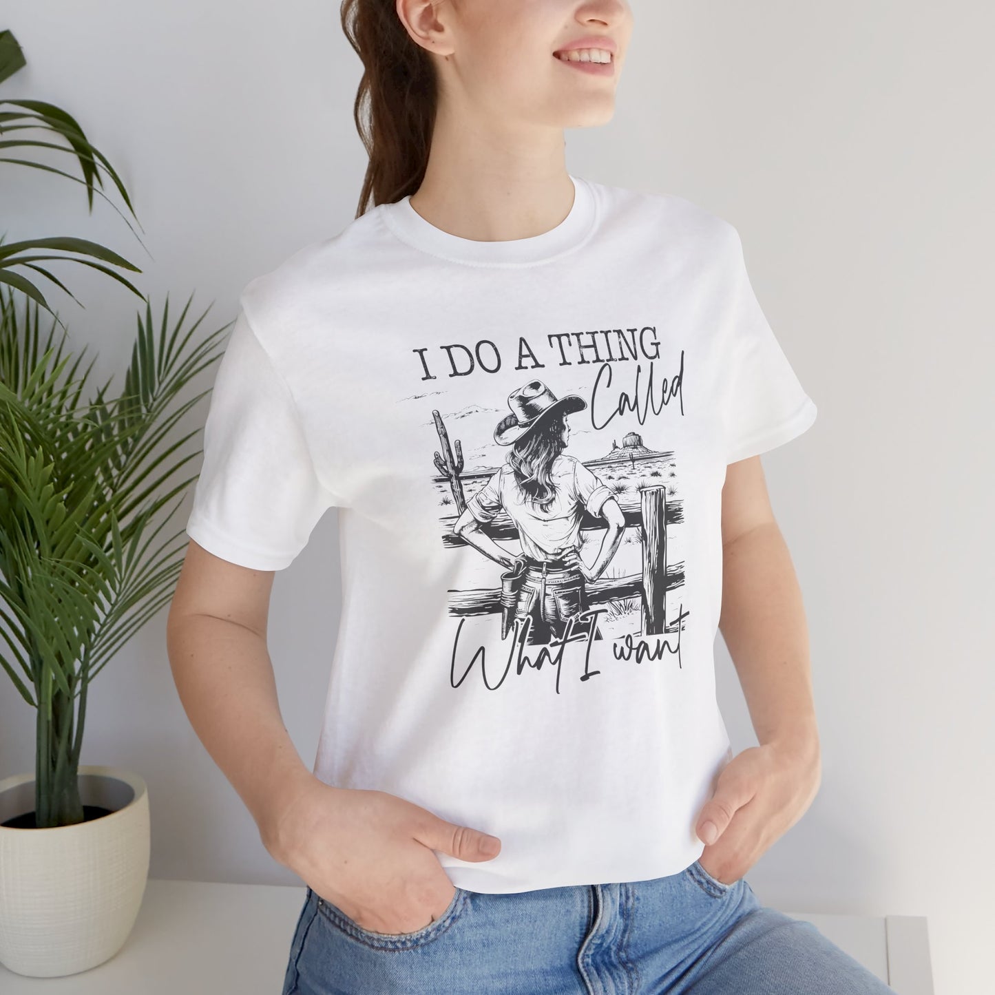 I Do A Thing Called What I Want T-Shirt For Headstrong Woman Tee