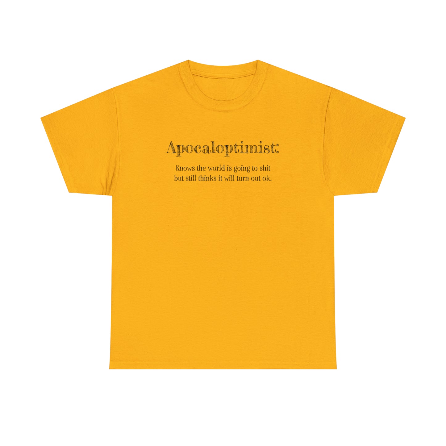 Apocaloptimist T-Shirt For Optimistic TShirt For Funny Apocalypse T Shirt For End Of The World Shirt For Zombie Apocalypse Shirt For Optimistic Gift