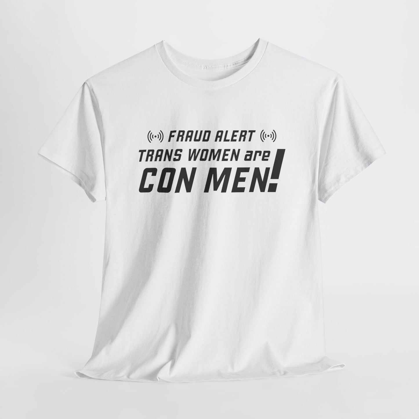 Fraud Alert T-Shirt For Trans Women Are Con Men Graphic T Shirt For Bold Statement T Shirt