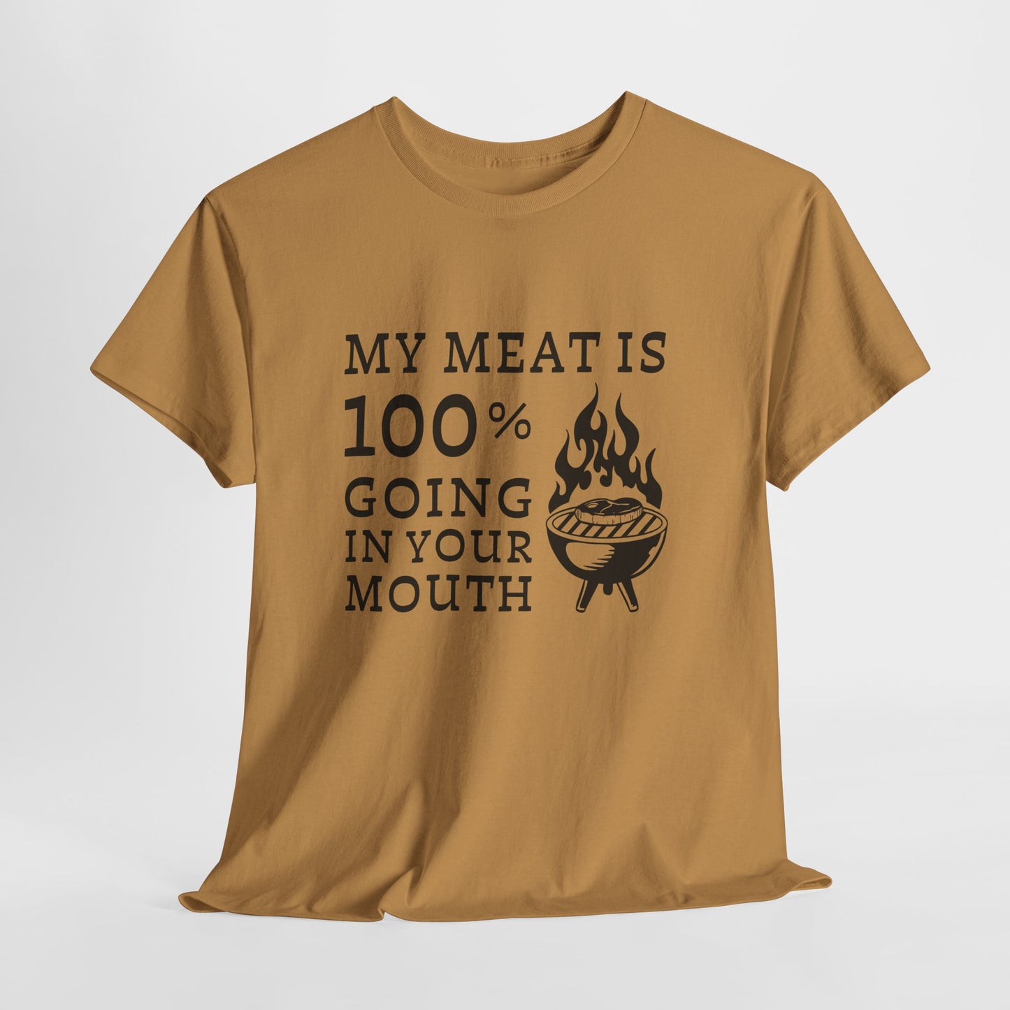 Funny BBQ Shirt - "My Meat Is 100% Going In Your Mouth"