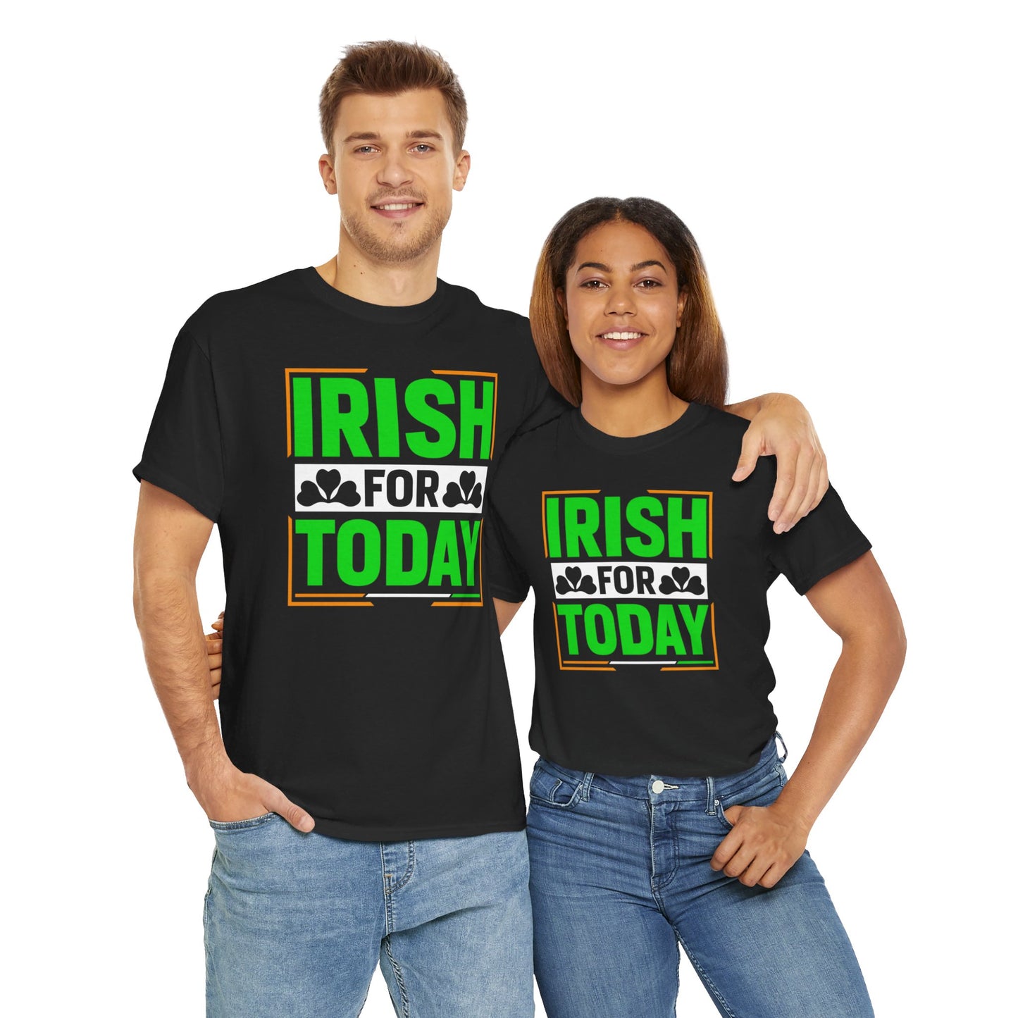 Irish For Today T-Shirt For St Patricks Day T Shirt For St Paddy's Day TShirt