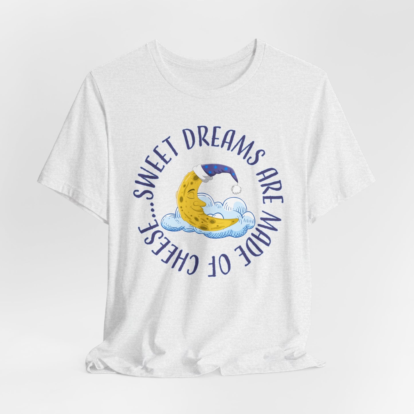 Sweet Dreams T-Shirt For Man In The Moon T Shirt For Lunar Cheese TShirt For Sleep Shirt Gift