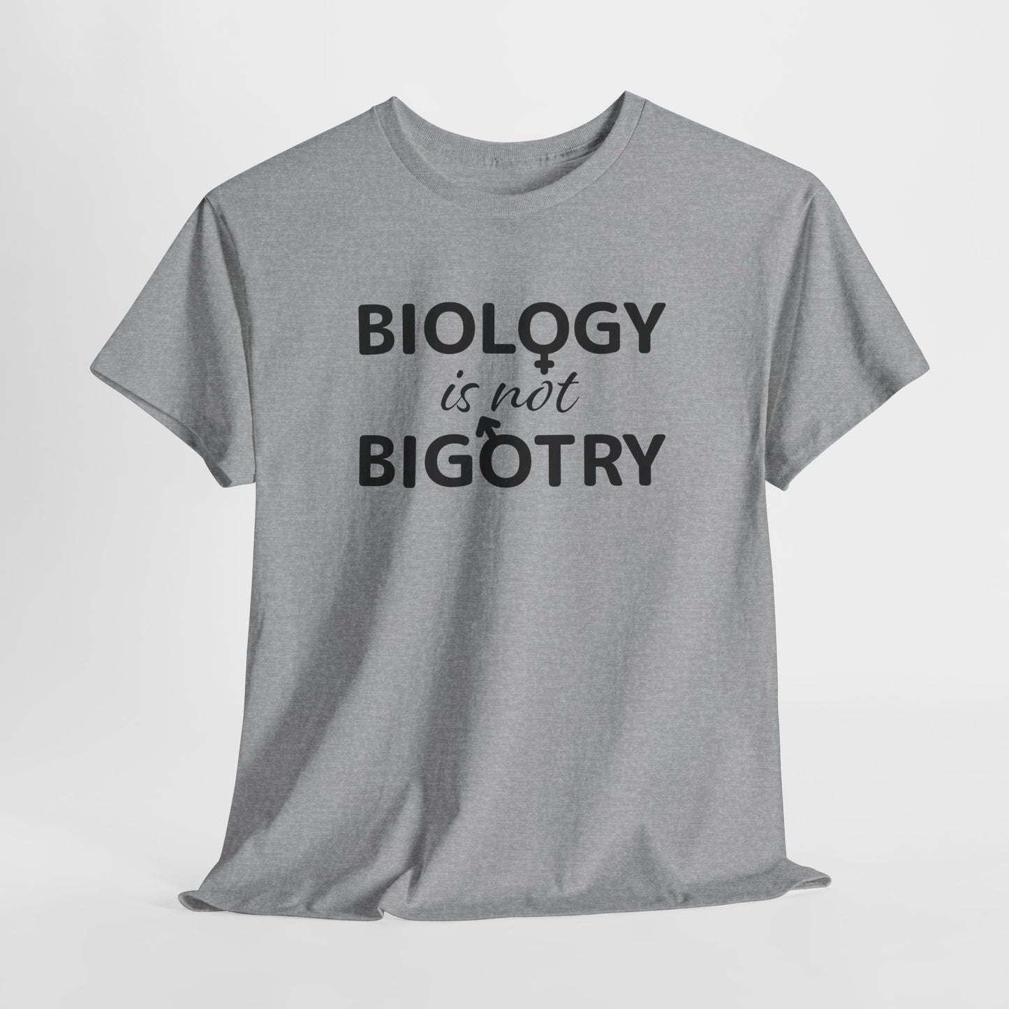 Biology Is Not Bigotry T-Shirt For Binary TShirt For Heterosexual T Shirt For Real Woman Shirt For Real Man Shirt