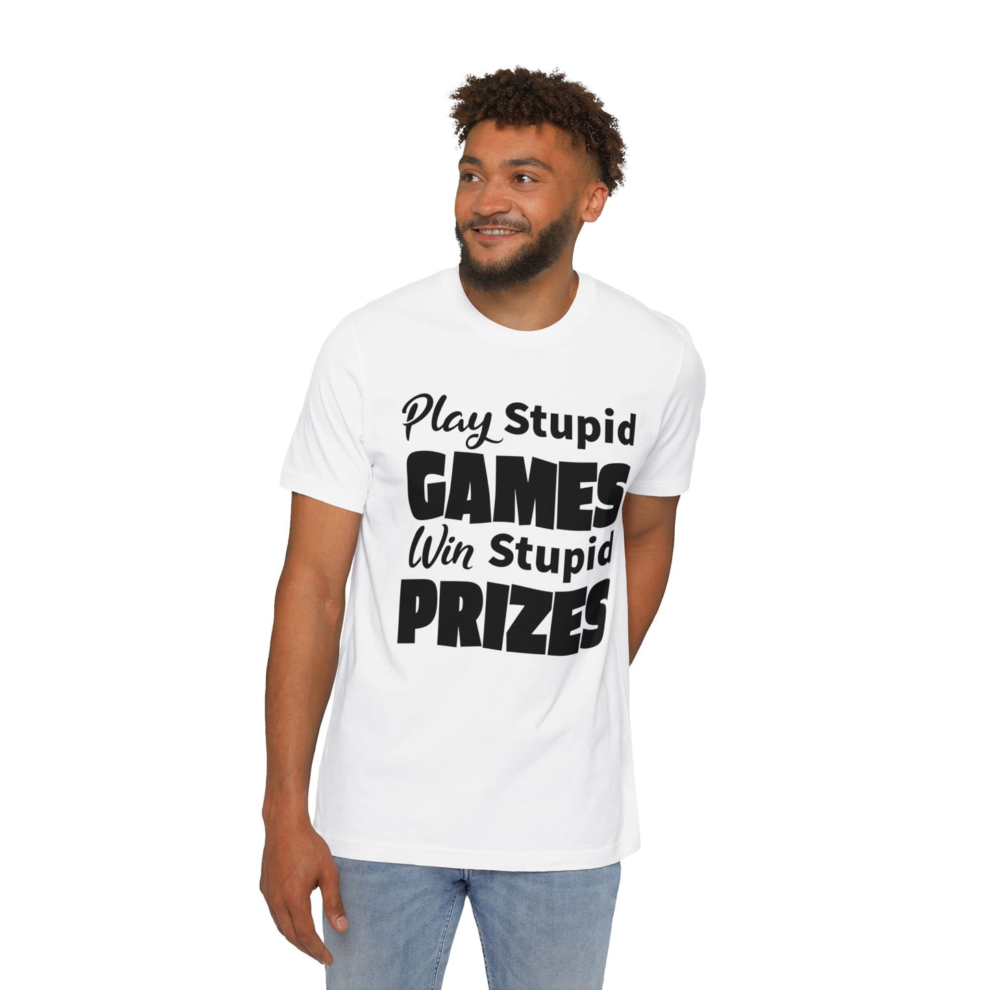 Play Stupid Games T-Shirt - USA Made