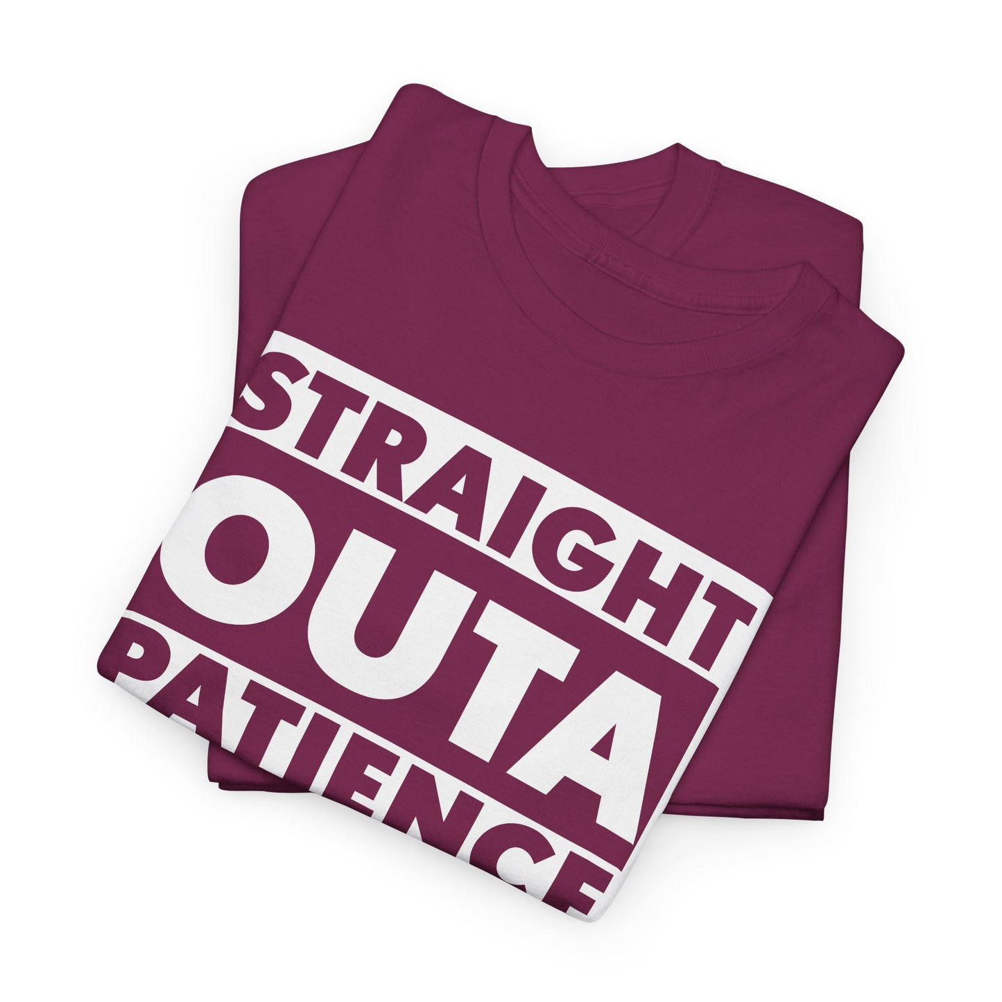 Straight Outa Patience T-Shirt For Frustrated T Shirt For Had Enough TShirt