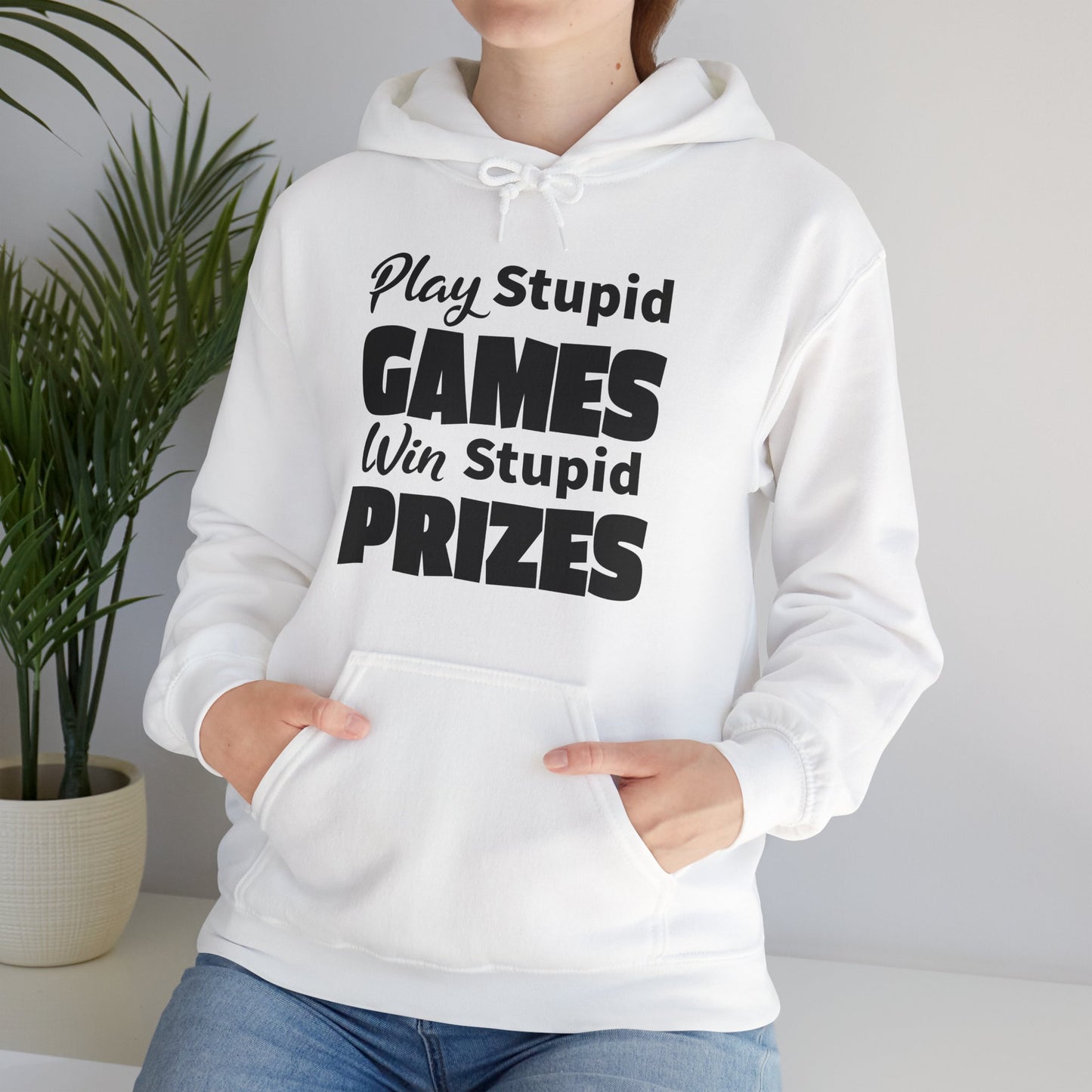 Stupid Games Hoodie For Stupid Prizes Hooded Sweatshirt