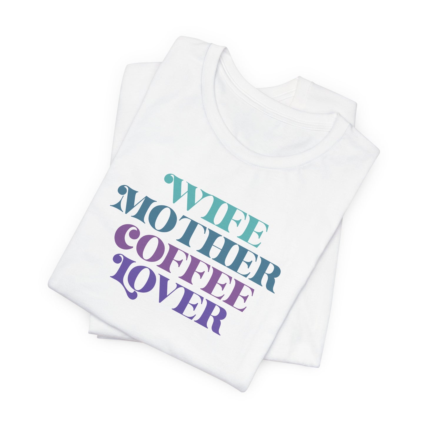 Mom T-Shirt For Wife TShirt For Coffee Lover T Shirt For Mothers Day Tee