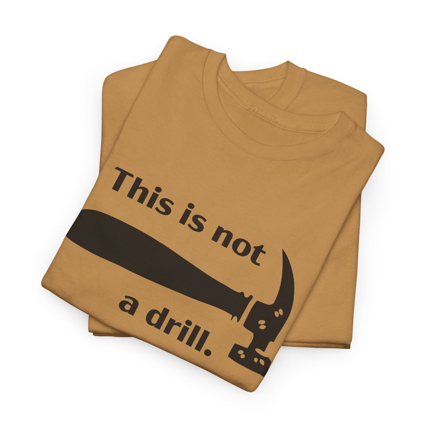 Not A Drill T-Shirt For Hammer T Shirt For Funny Tool TShirt