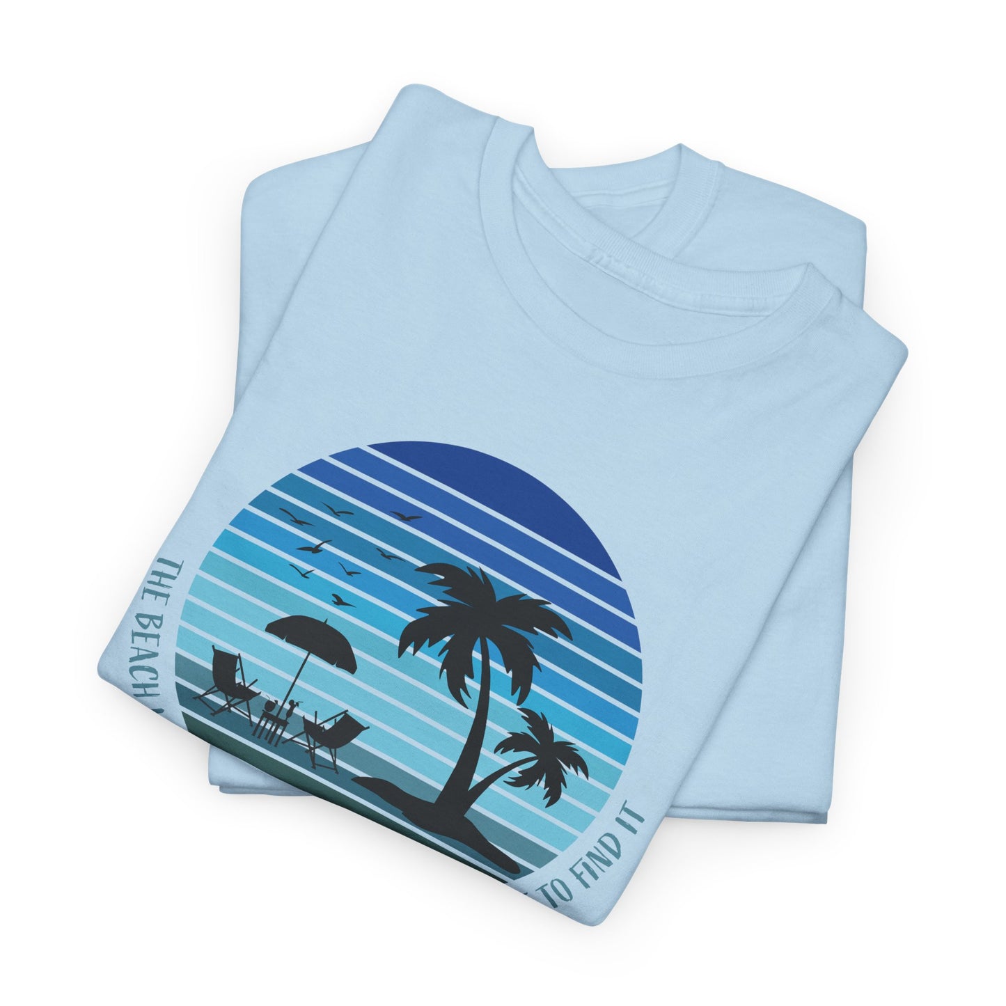 Beach Escape T-Shirt For Vacation Mode T Shirt For Warm Weather TShirt