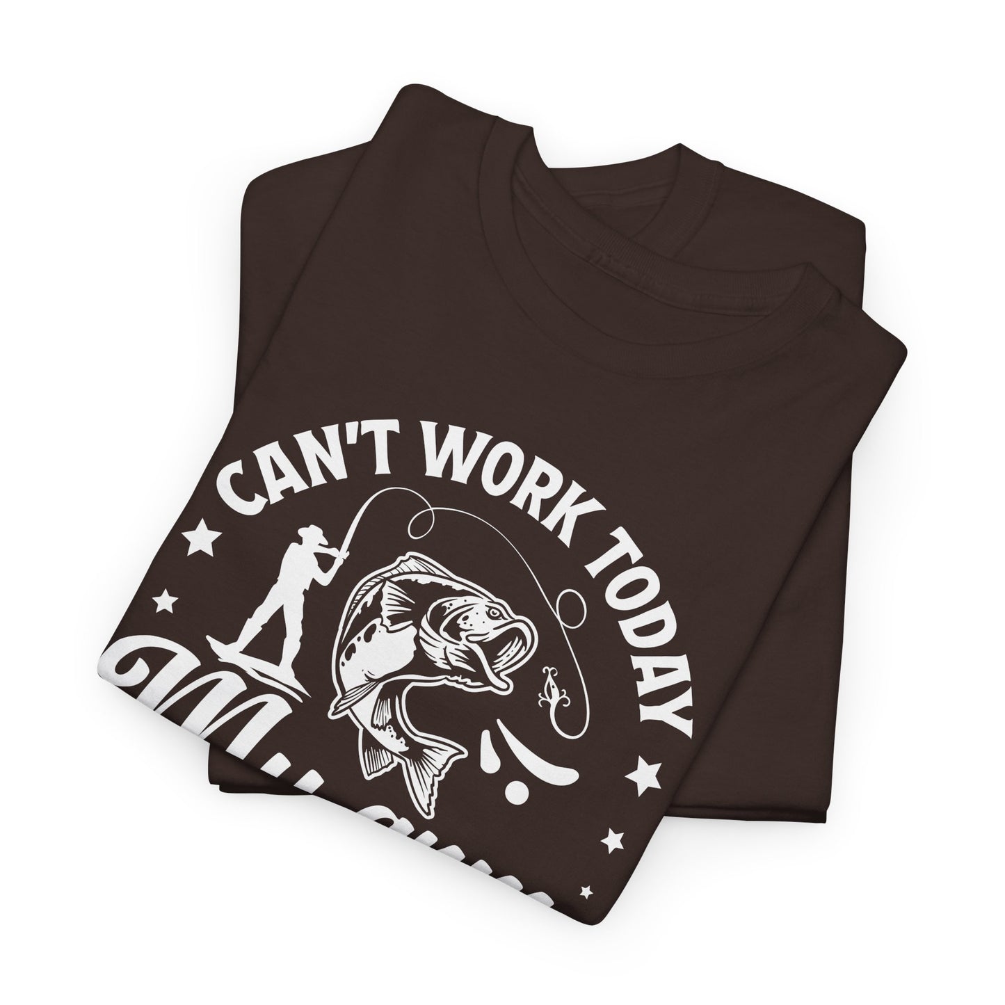 Can't Work Today T-Shirt For Fishing T Shirt For Angler TShirt