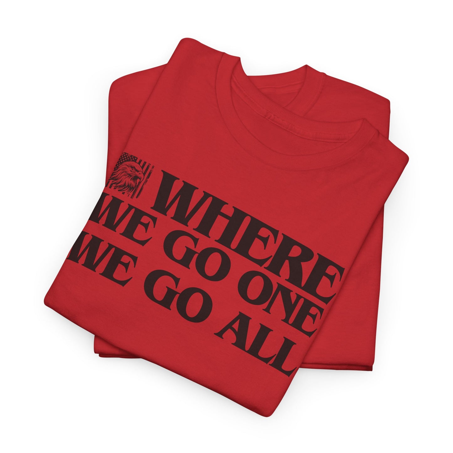 Where We Go One We Go All Statement T-Shirt For JFK T Shirt For Unity TShirt