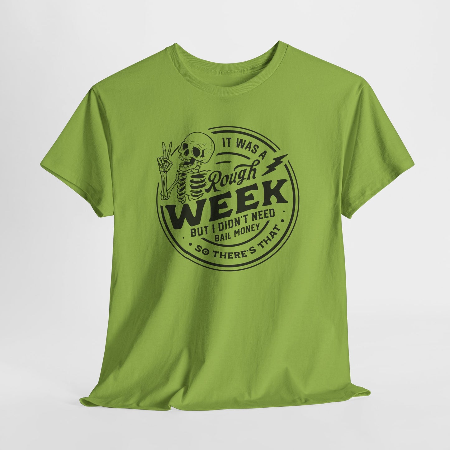 Rough Week T-Shirt For Bail Money T Shirt For Sarcastic Humor TShirt