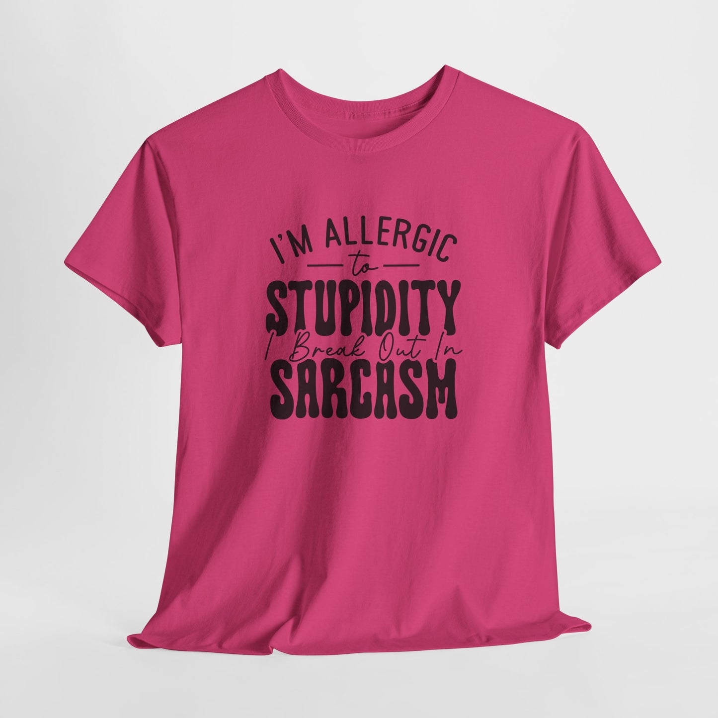 Funny Allergy T-Shirt For Stupidity T Shirt For Sarcasm TShirt