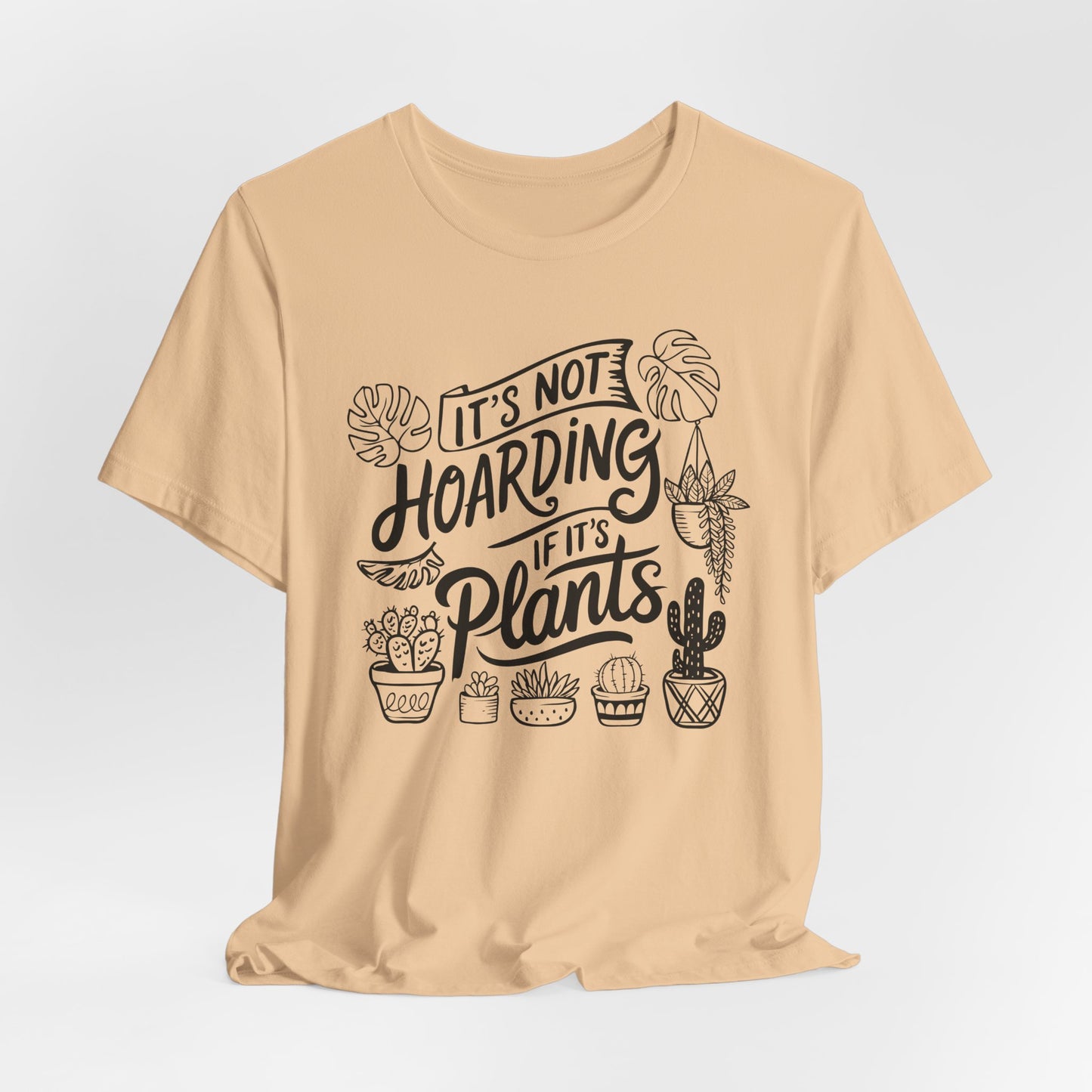 Plant Hoarder T-Shirt For Gardening Enthusiast T Shirt For Horticulturist T Shirt