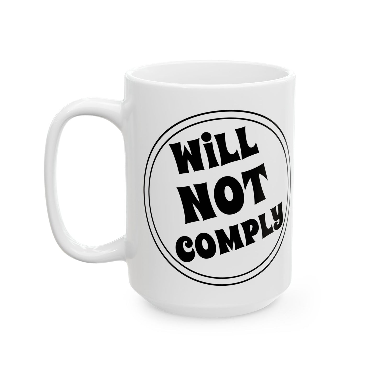 Will Not Comply Coffee Mug For Freedom Fighter Tea Cup For Hot Cocoa