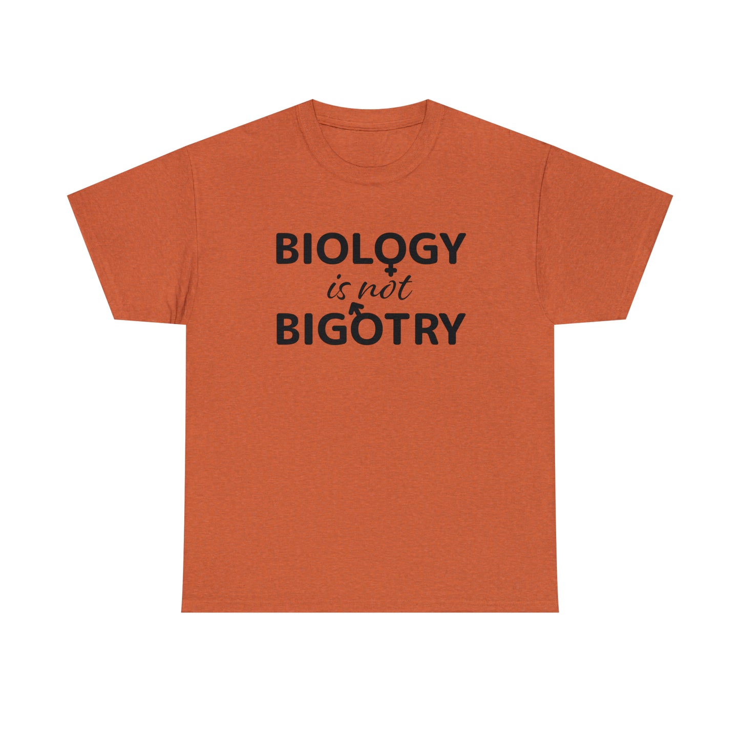 Biology Is Not Bigotry T-Shirt For Binary TShirt For Heterosexual T Shirt For Real Woman Shirt For Real Man Shirt